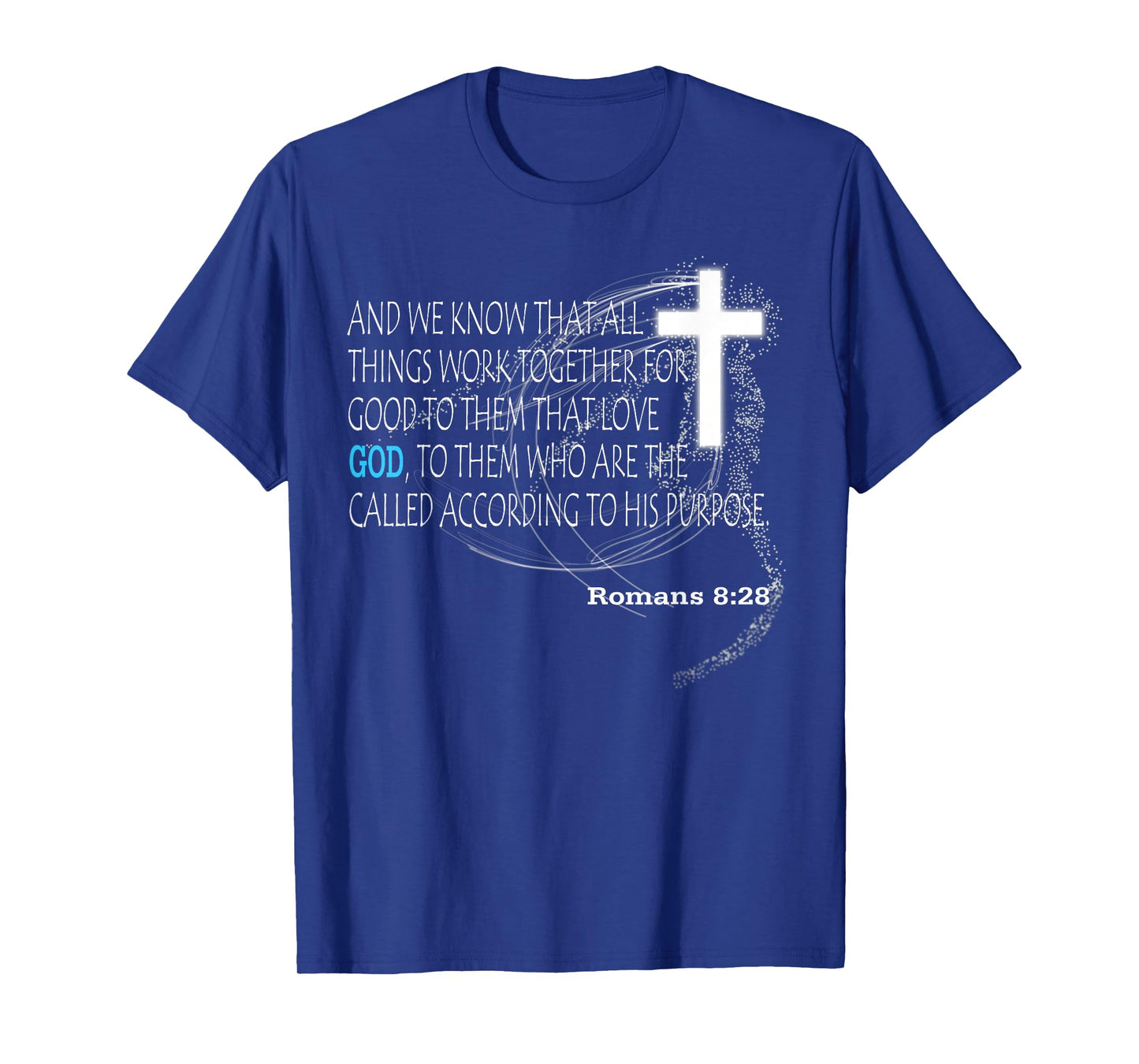 Romans 8:28 T-Shirt