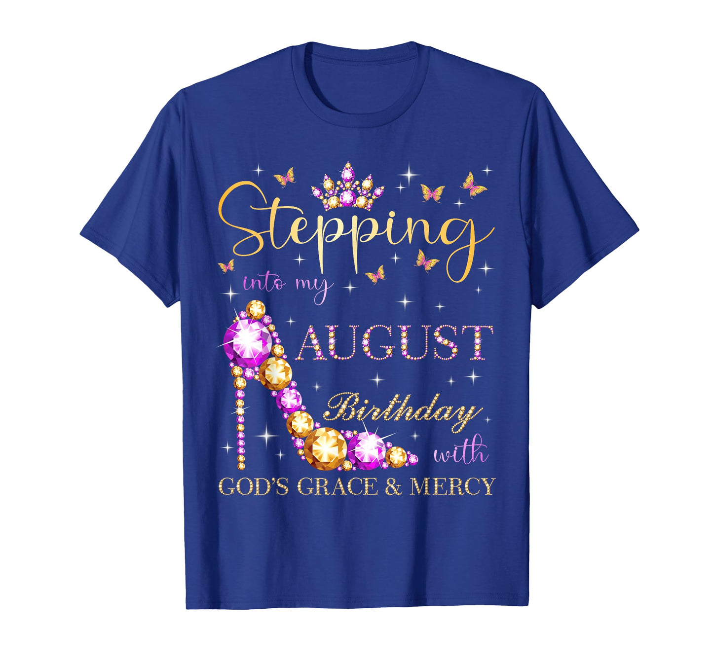 Stepping Into My August Birthday With God's Grace And Mercy T-Shirt