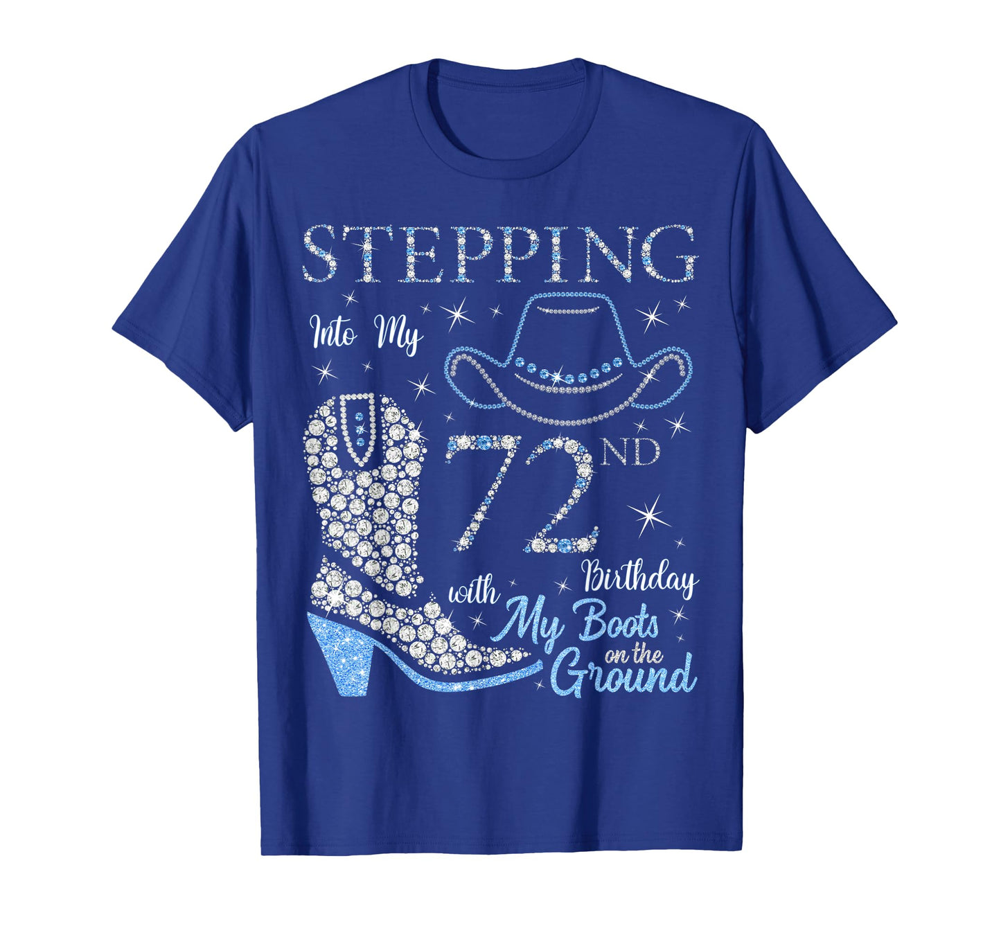 Stepping Into My 72nd Birthday With My Boots On The Ground T-Shirt