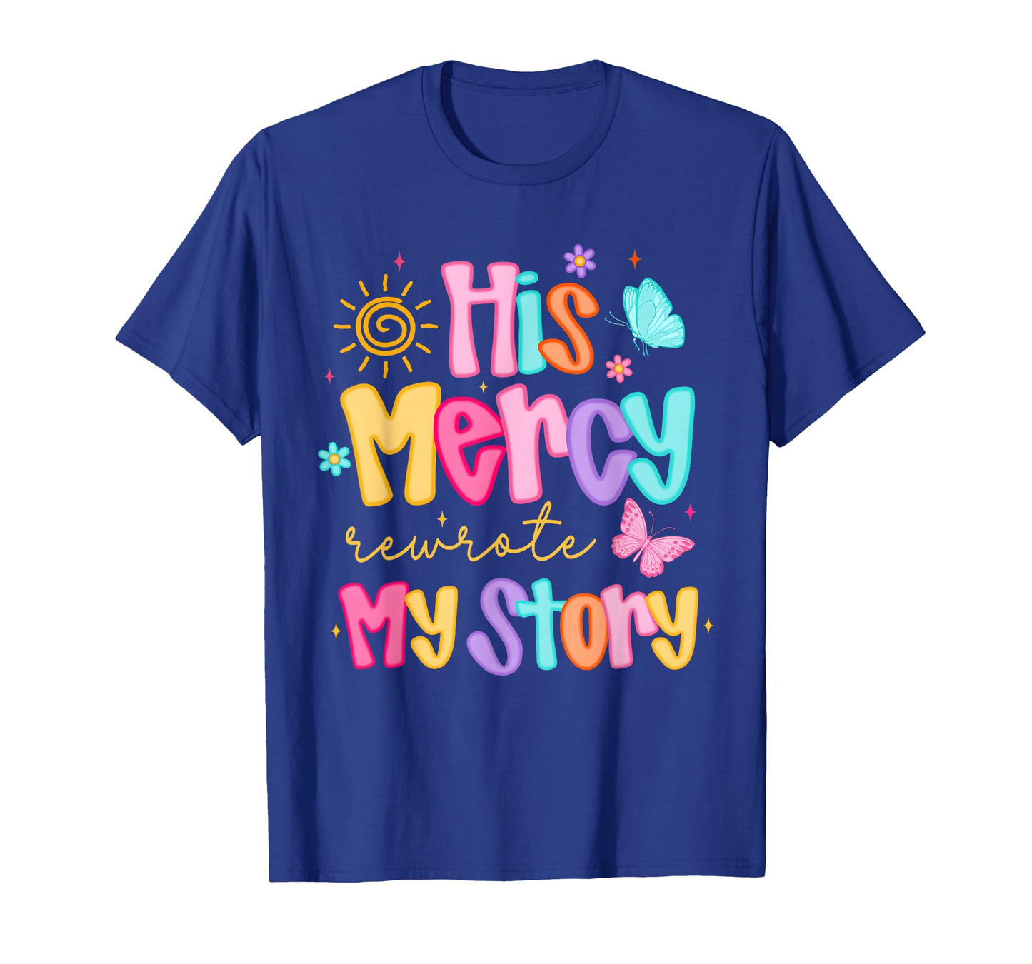 His Mercy Rewrote My Story Christian Faith Inspirational T-Shirt