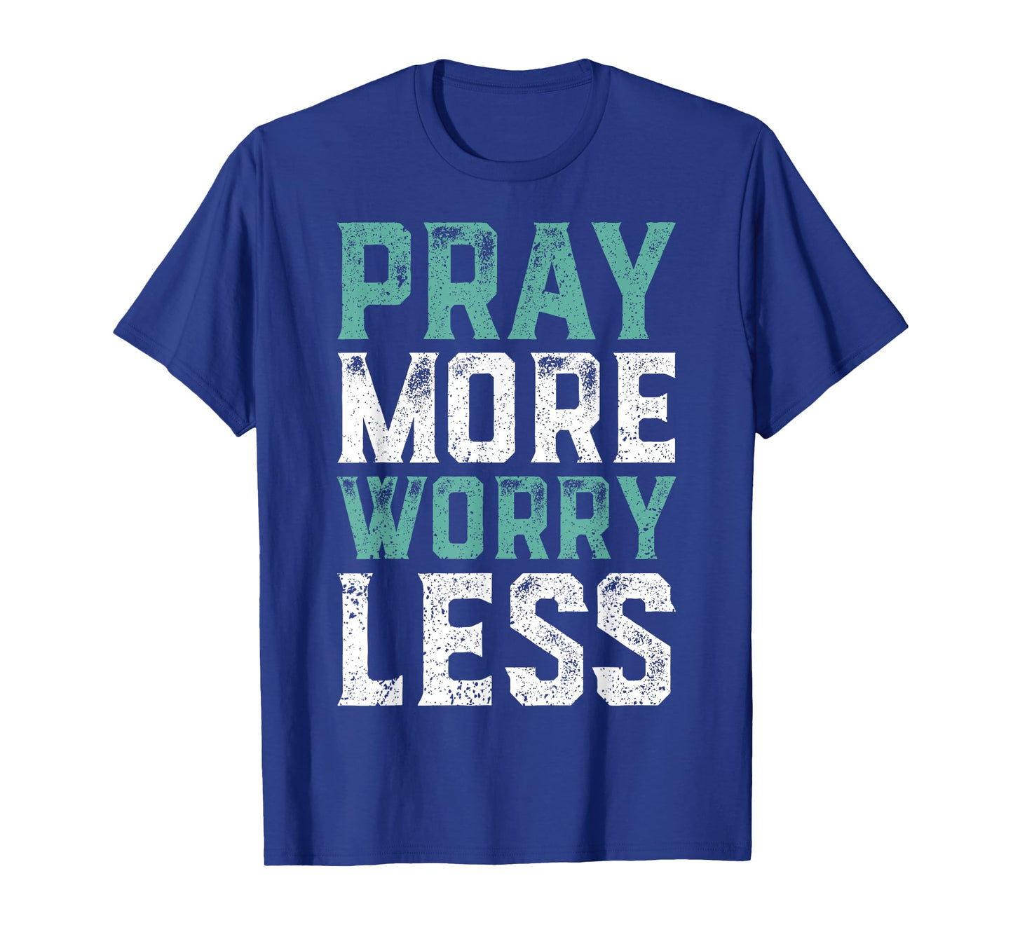 Pray More Worry Less T-Shirt - Christian Shirts Faith Shirt T-Shirt