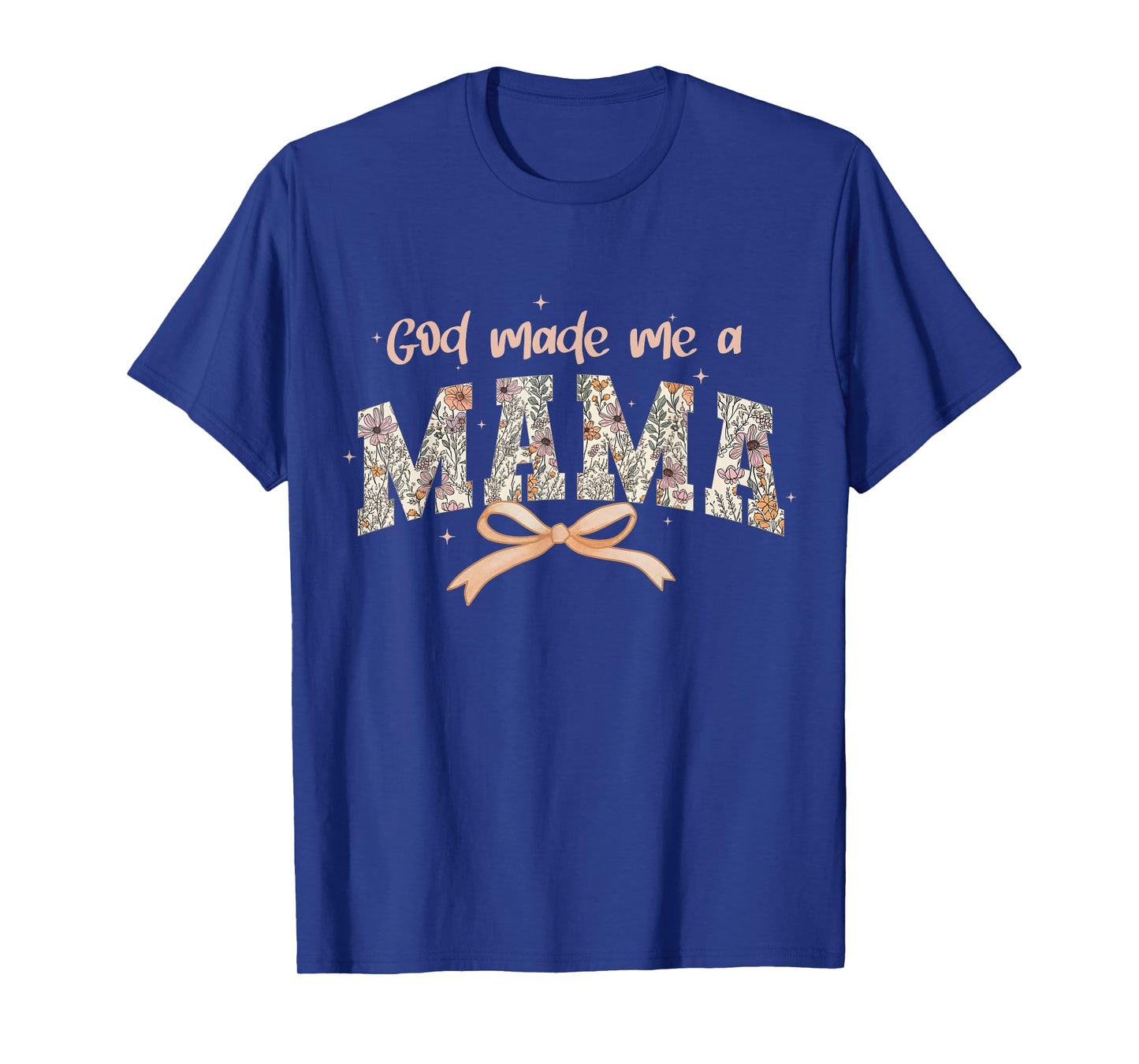 God Made Me A Mama Christian Moms Stylish Faith-Based T-Shirt