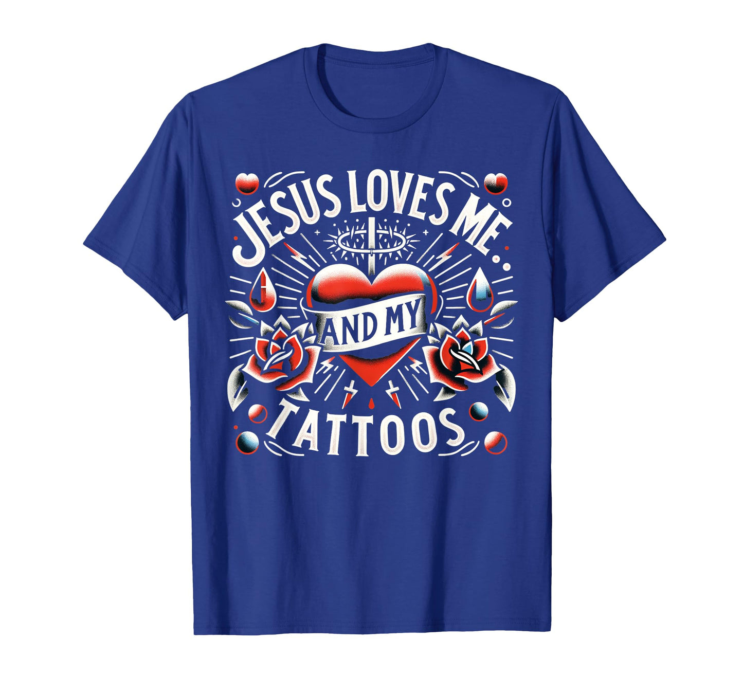 Jesus Loves Me And My Tattoos Funny Saying Tattoo Lover T-Shirt