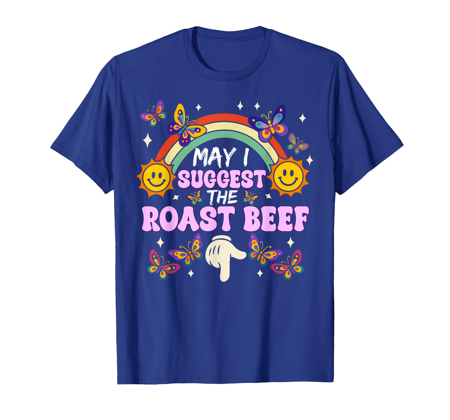 May I Suggest The Roast Beef Funny Inappropriate Adult Humor T-Shirt