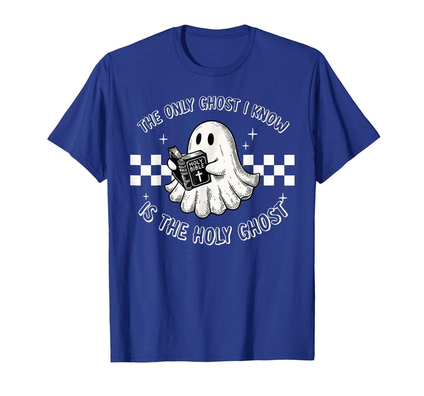 The Only Ghost I Know Is The Holy Ghost Funny Boo Bible T-Shirt