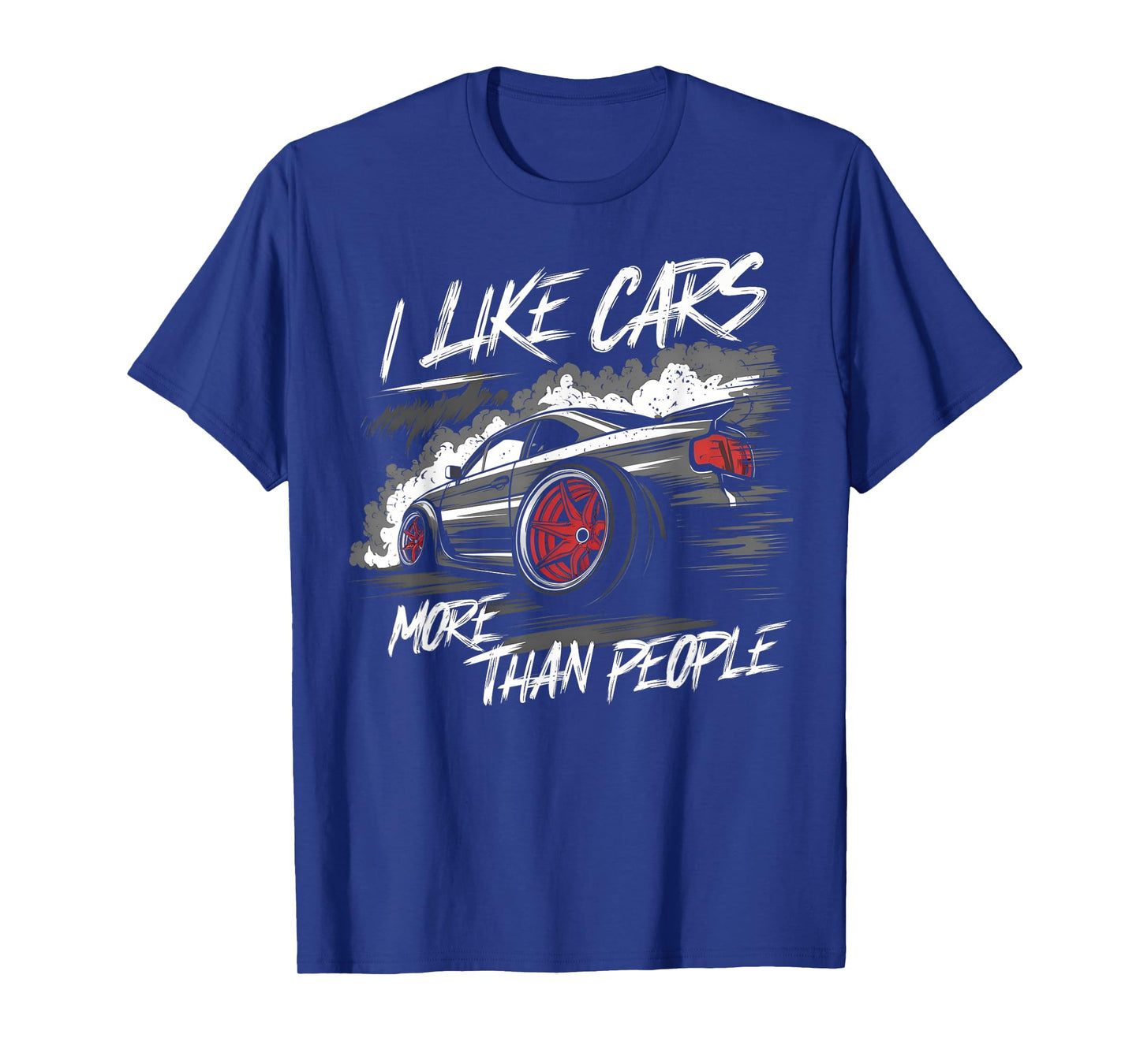 I Like Cars More Than People Funny Car Enthusiast Cars Lover T-Shirt