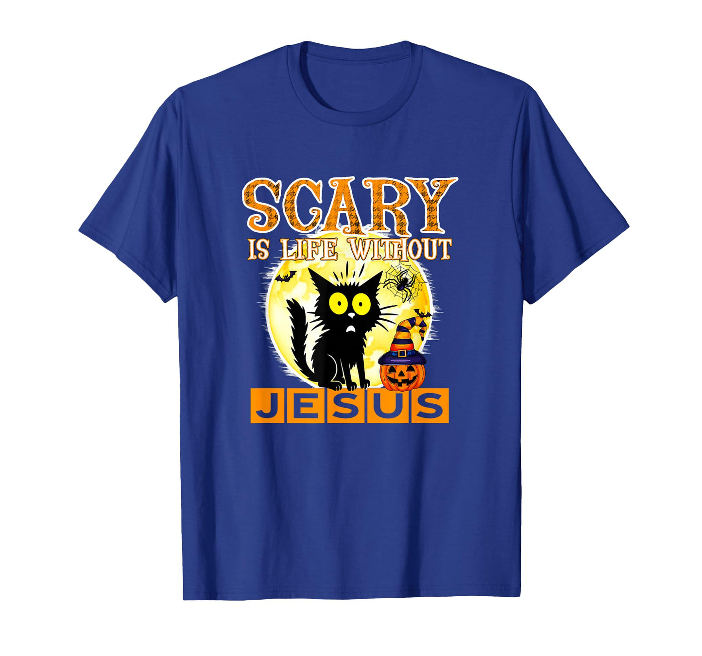 Scary is Life Without Jesus T-Shirt