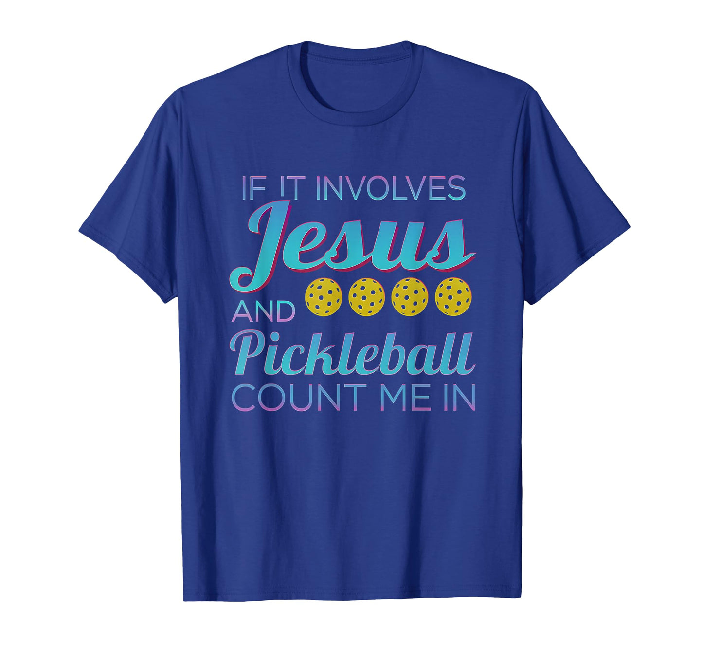If It Involves Jesus and Pickleball Count Me in T-Shirt