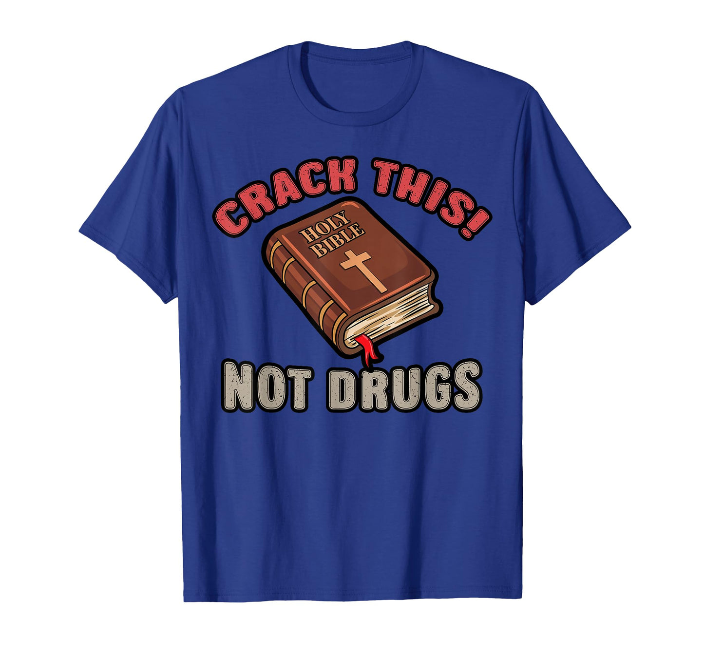 Christian Saying Holy Bible Crack This Not Drugs Cross God T-Shirt