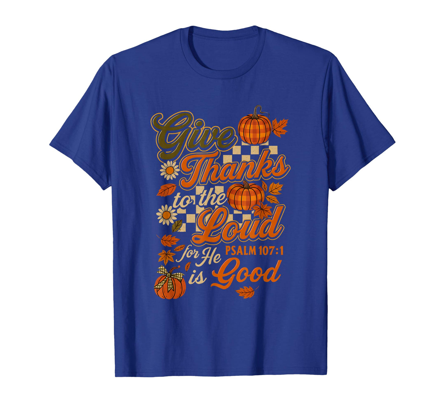 Give Thanks to The Lord He is Good Autumn Bible Verse T-Shirt