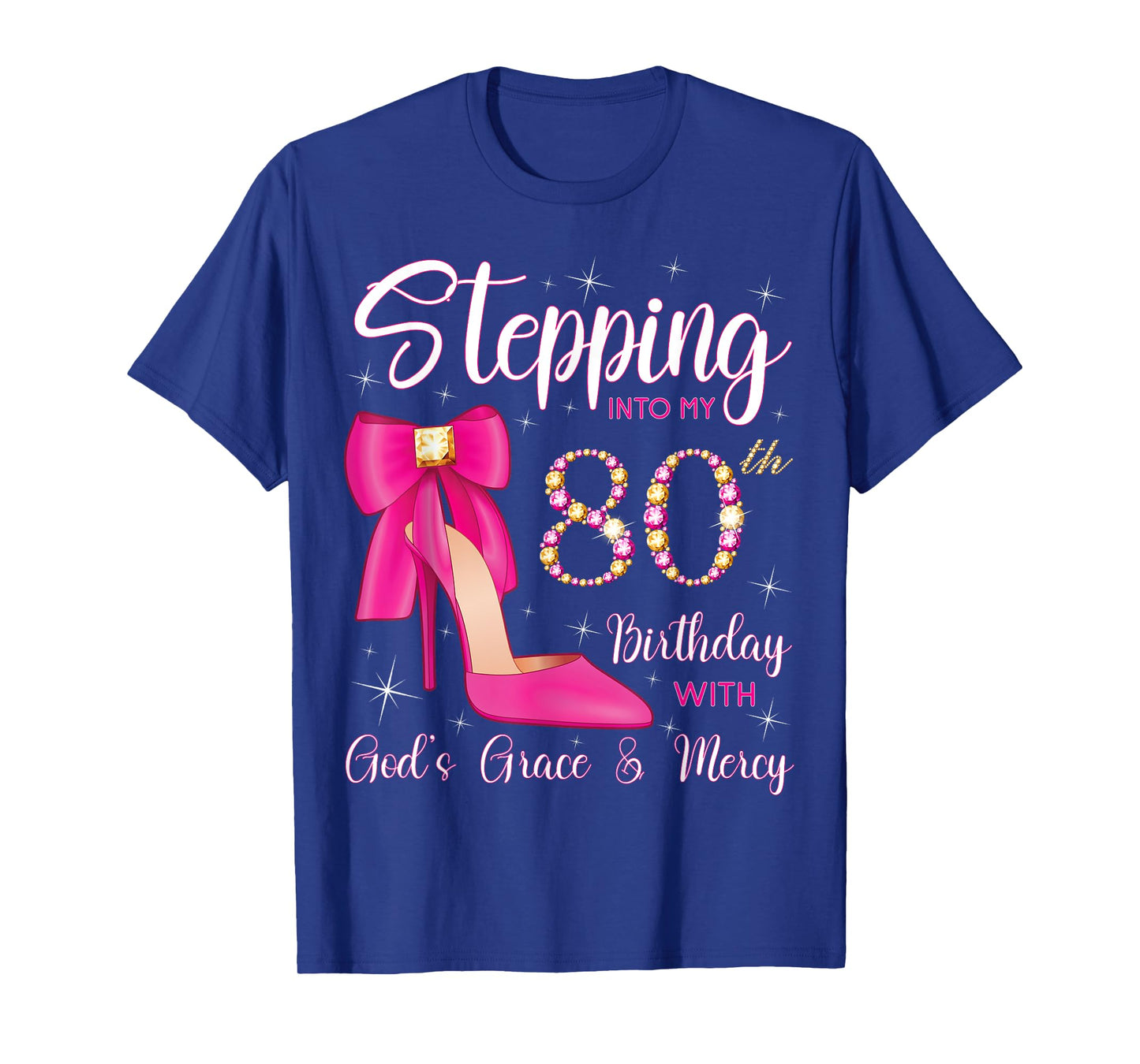 Stepping Into My 80th Birthday With God's Grace And Mercy T-Shirt
