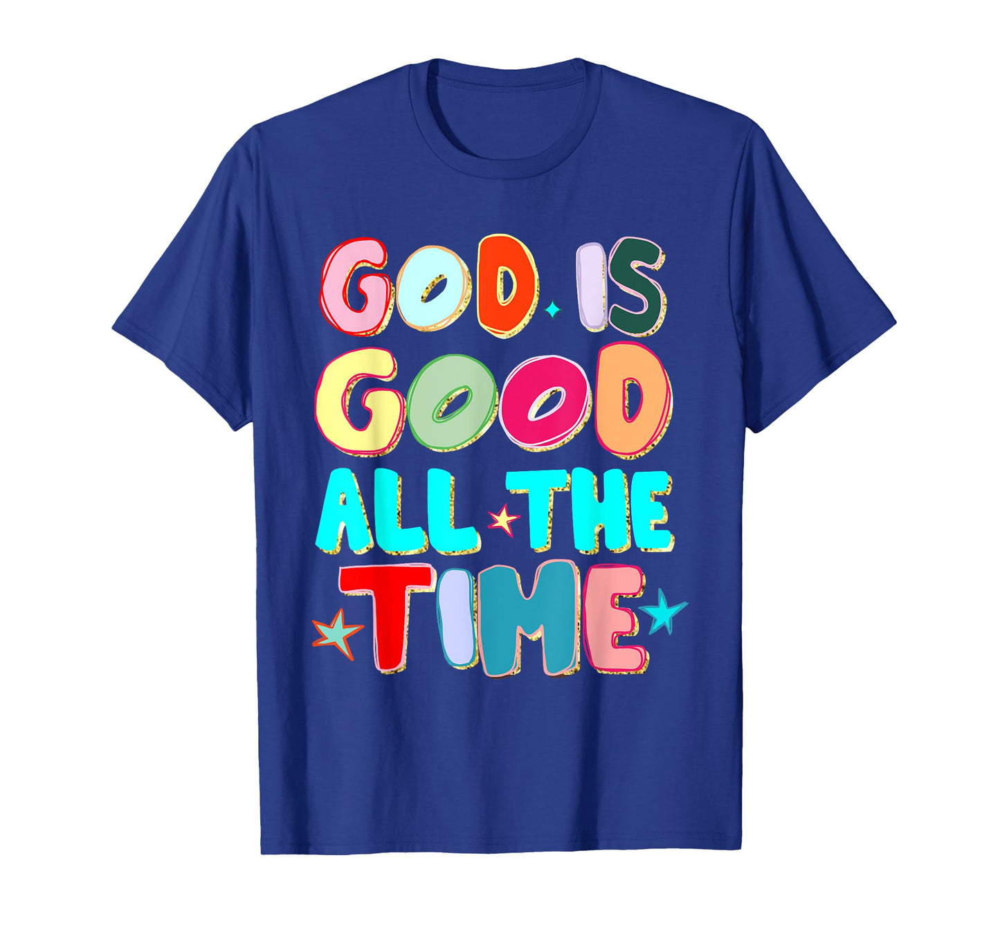 God is Good All The Time Faith-Based Christian Bible Verse T-Shirt
