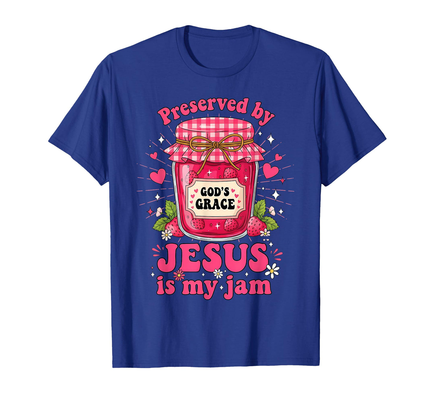 Preserved by God’s Grace Jesus is My Jam Strawberry Jar T-Shirt