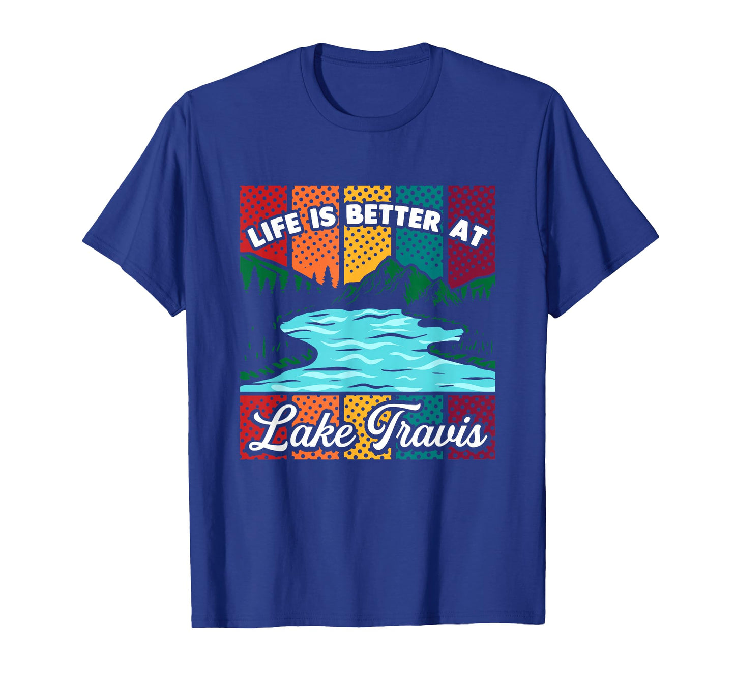 Life Is Better At Lake Travis Camping Sayings Camper T-Shirt