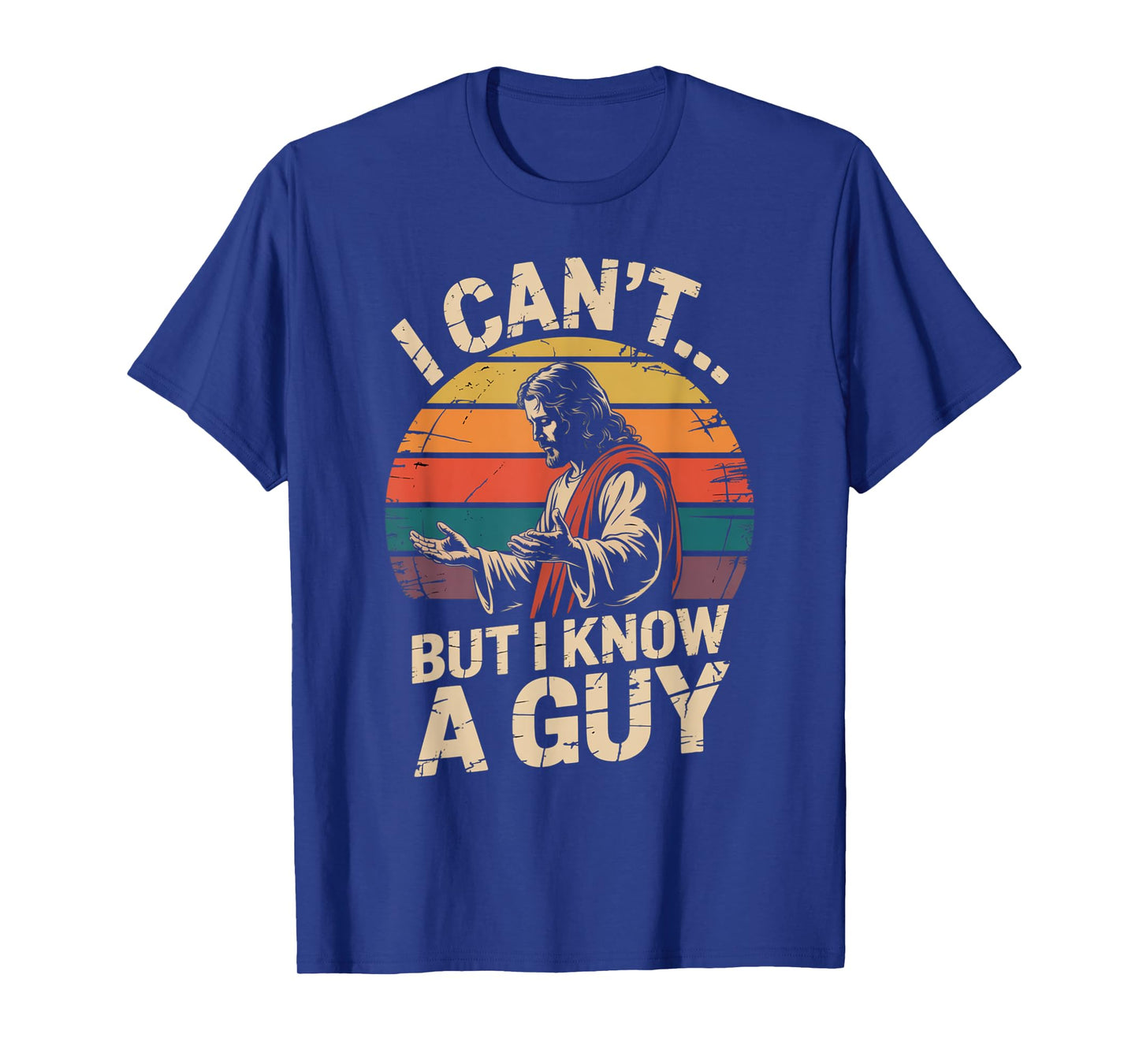 I Can't But I Know A Guy Jesus Cross Funny Christian T-Shirt