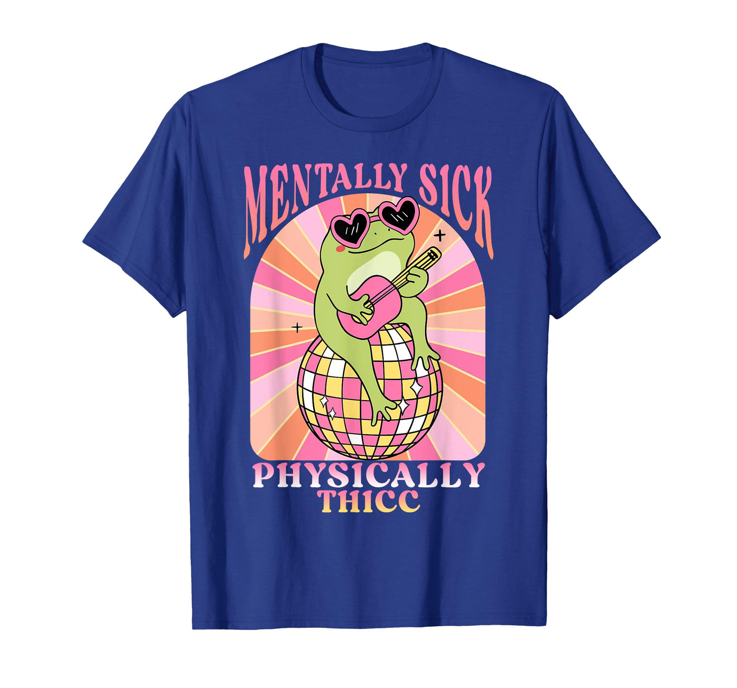 Groovy Frog Mentally Sick But Physically Thicc Mentally Sick T-Shirt