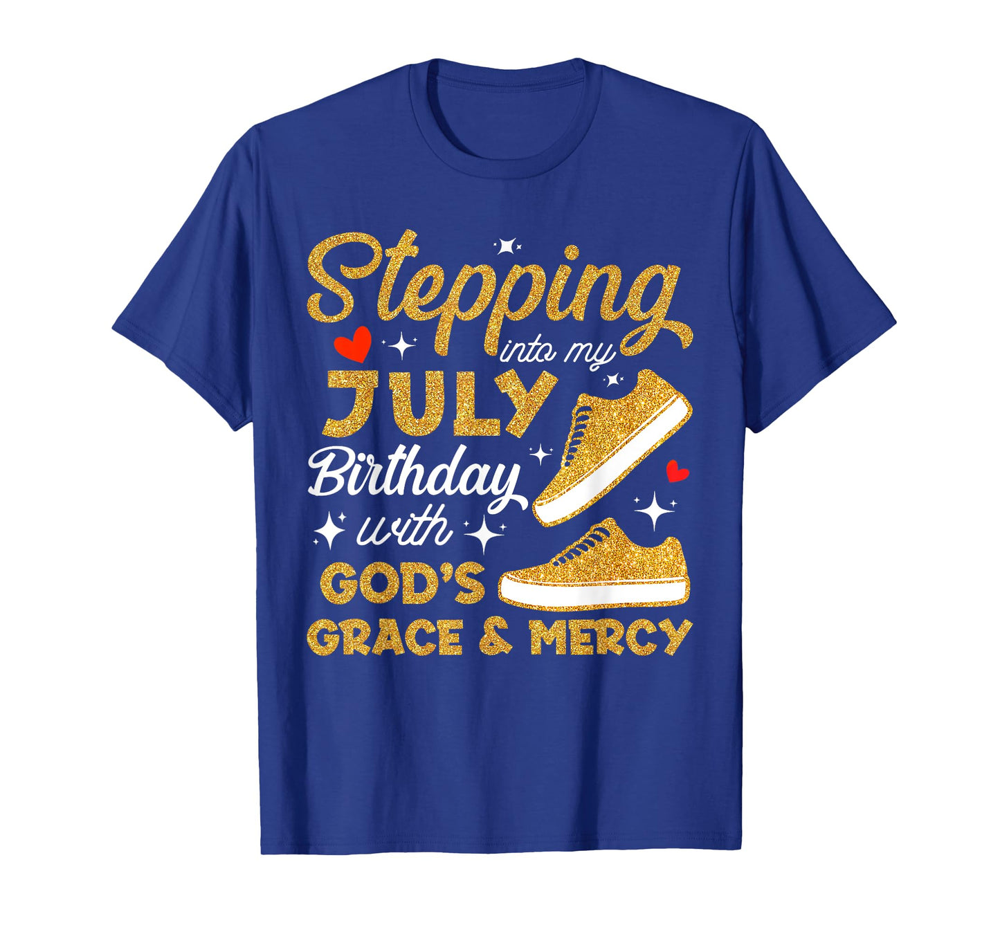 Stepping Into My July Birthday With God's Grace & Mercy T-Shirt