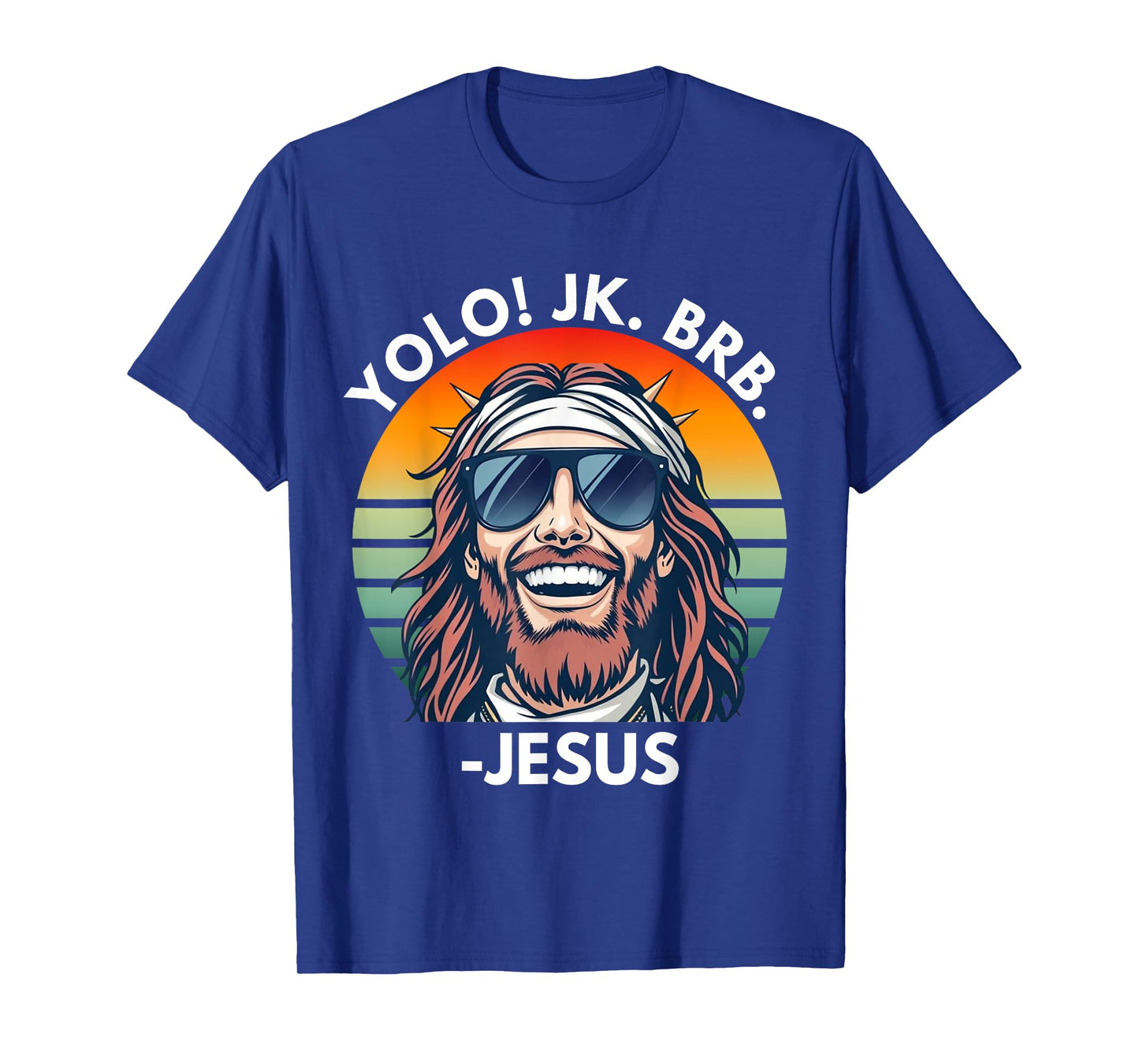 Yolo JK BRB Jesus Christ Funny Easter 2025 Christian Quote T-Shirt