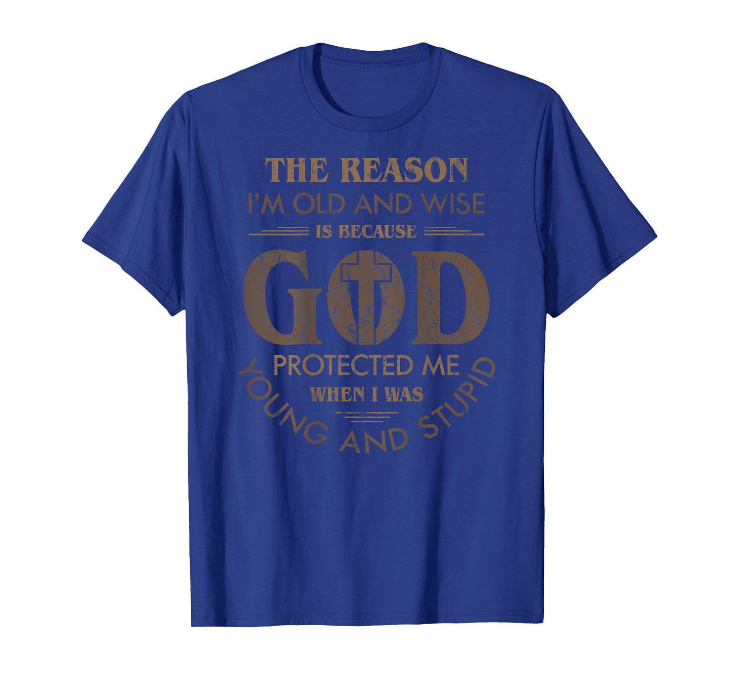 The Reason I'm Old And Wise God Back Graphic (In Back) T-Shirt