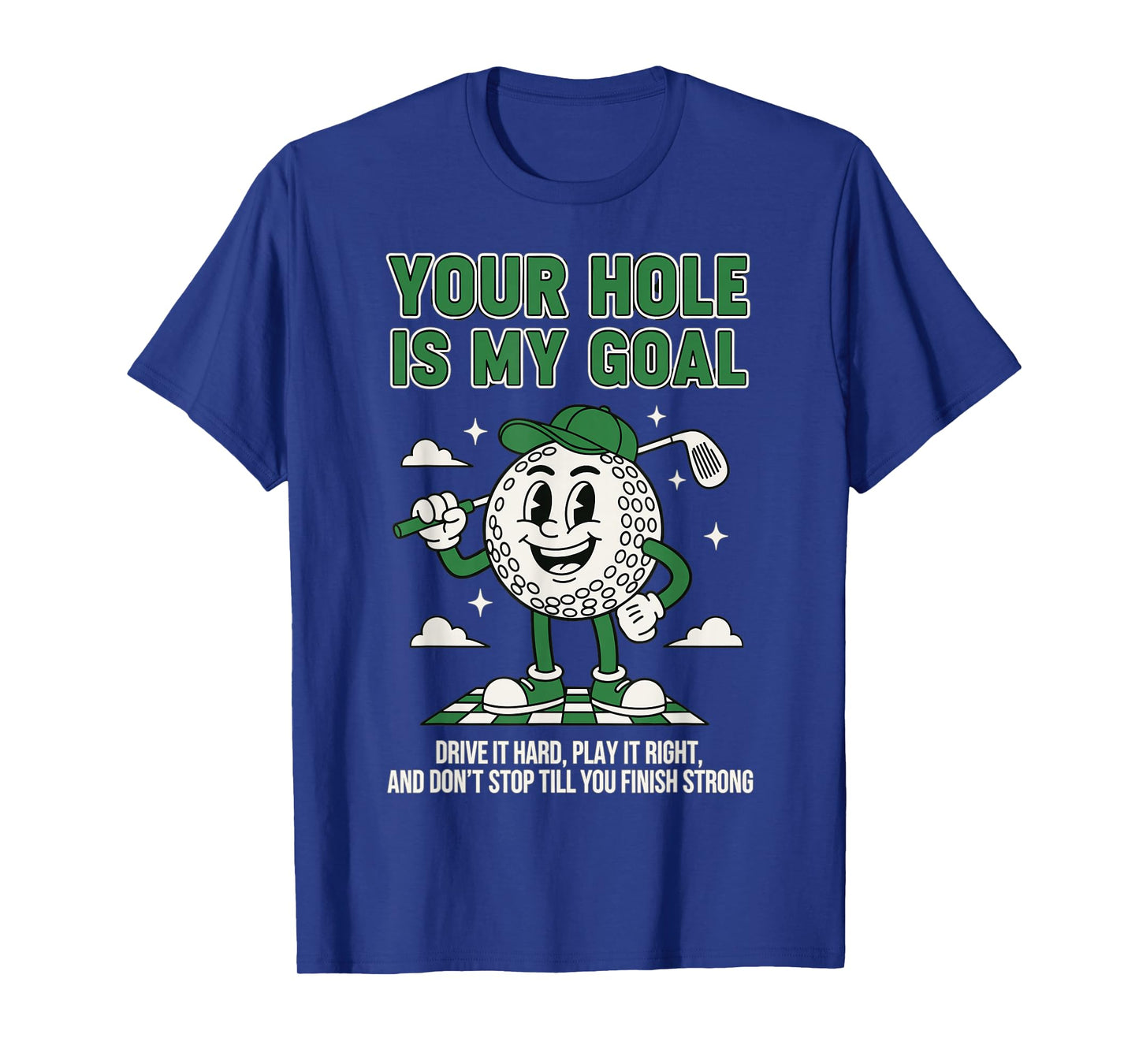 Funny Golf Quote Your Hole is My Goal Humor T-Shirt