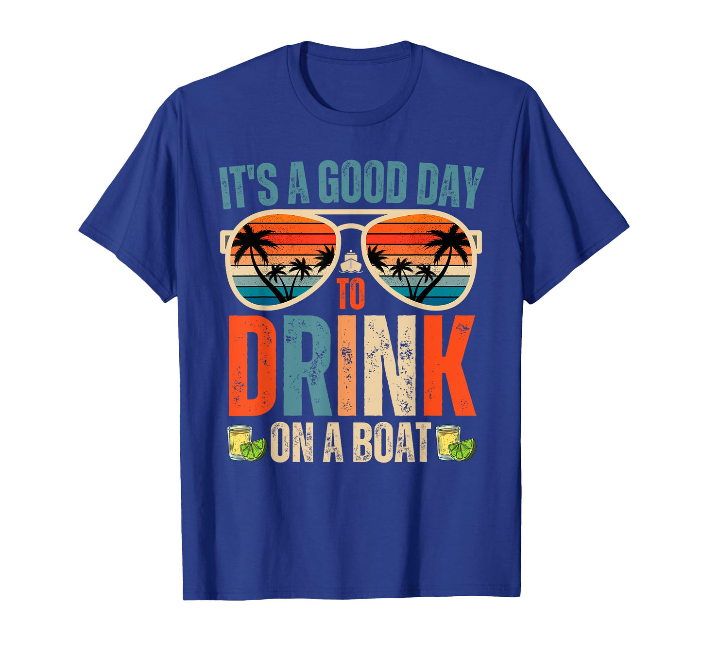 It's A Good Day To Drink On A Boat Funny Boat Trip Drinking T-Shirt