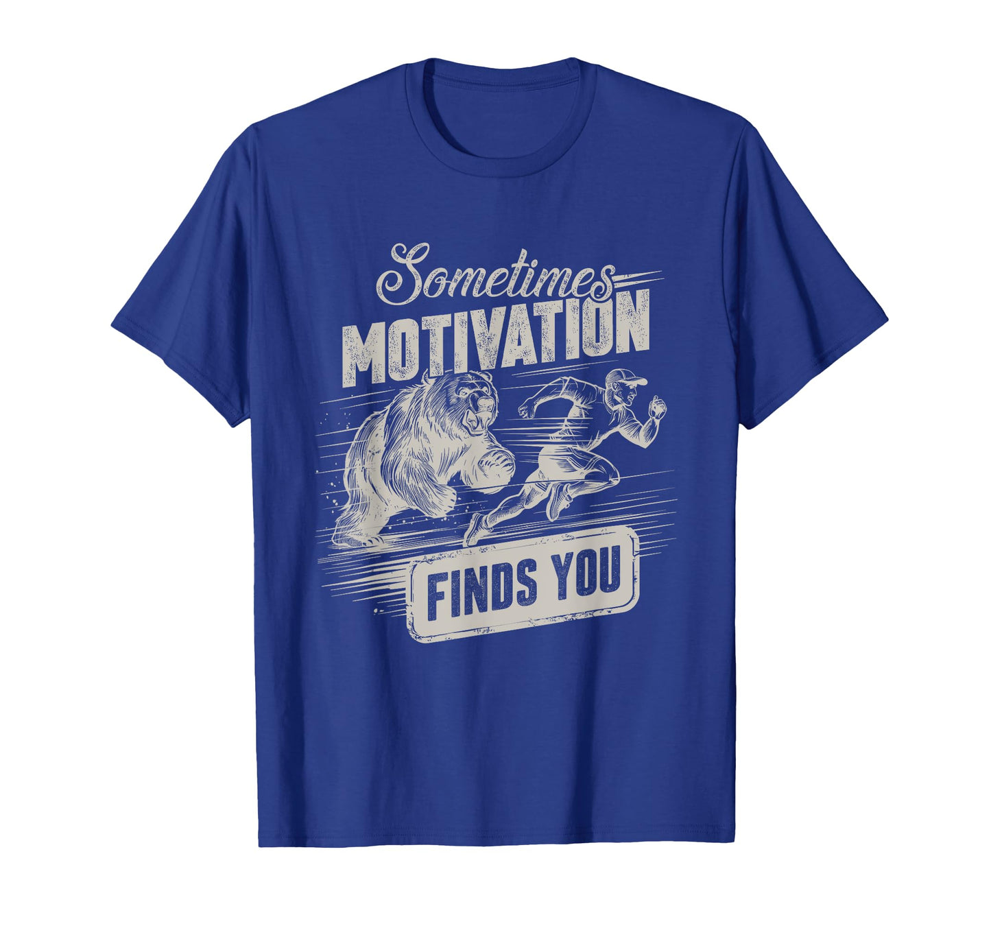 Sometimes Motivation Finds You Funny Running Motivational T-Shirt