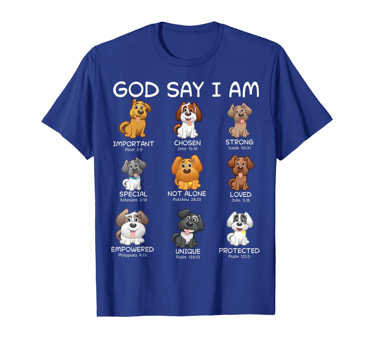 God Says I Am Dogs Funny Bible Verse Dog Loving Christians T-Shirt for Men Women Kids