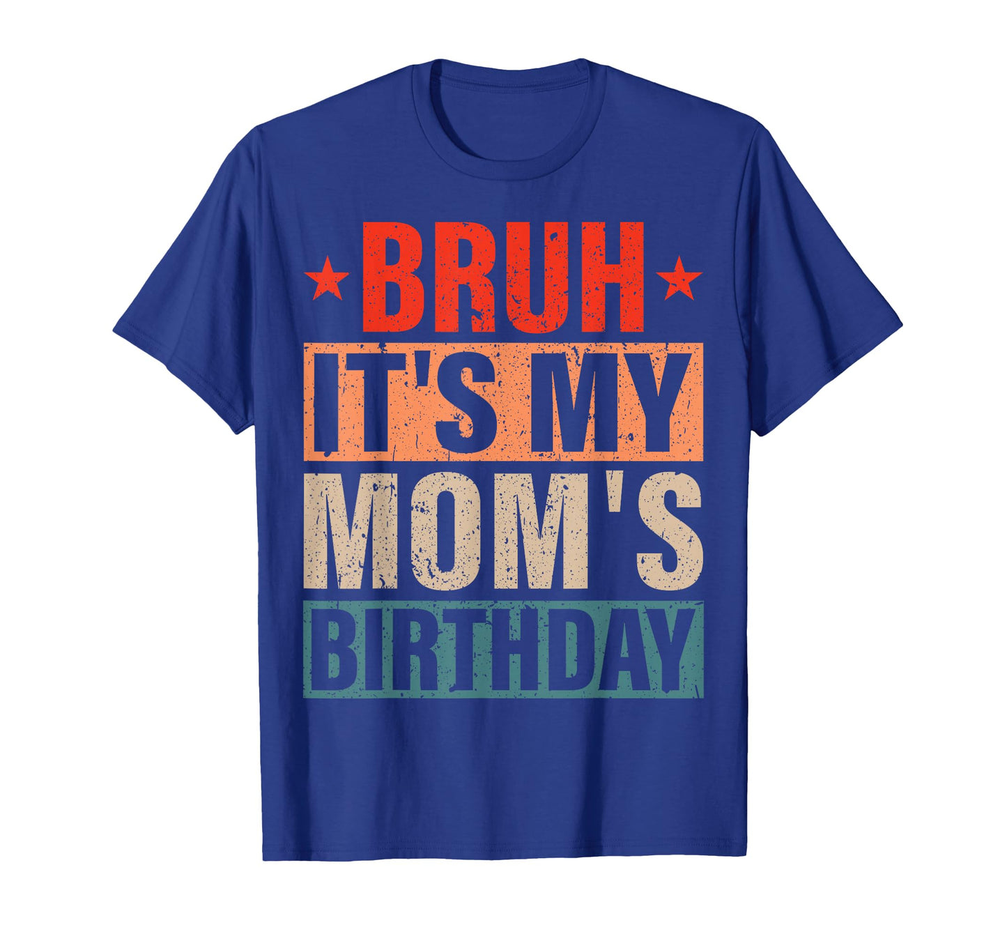 Bruh It's My Mom's Birthday Vintage Birthday Mom T-Shirt
