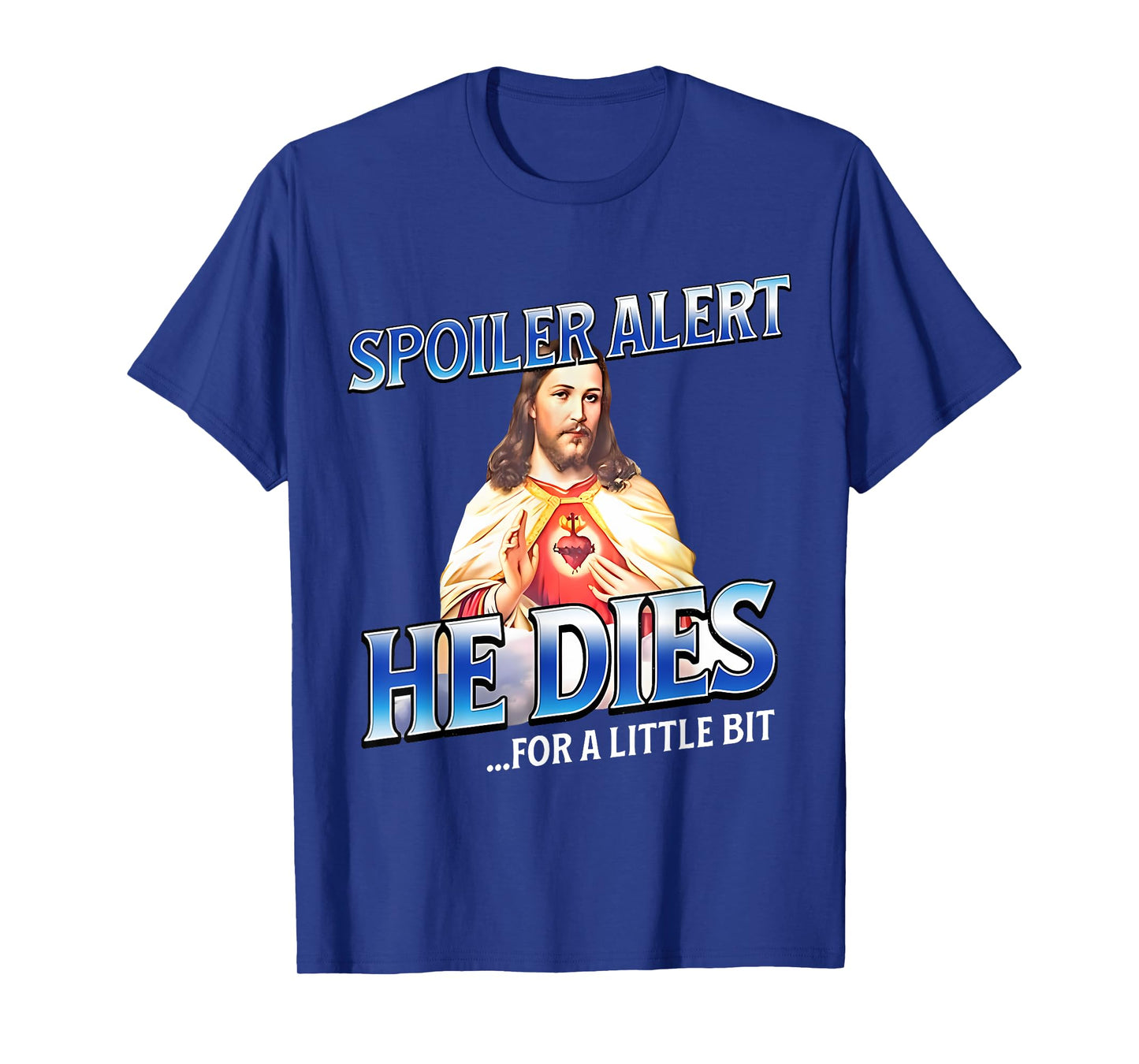 Spoiler Alert He Dies For A Little Bit Jesus Slogan Easter T-Shirt