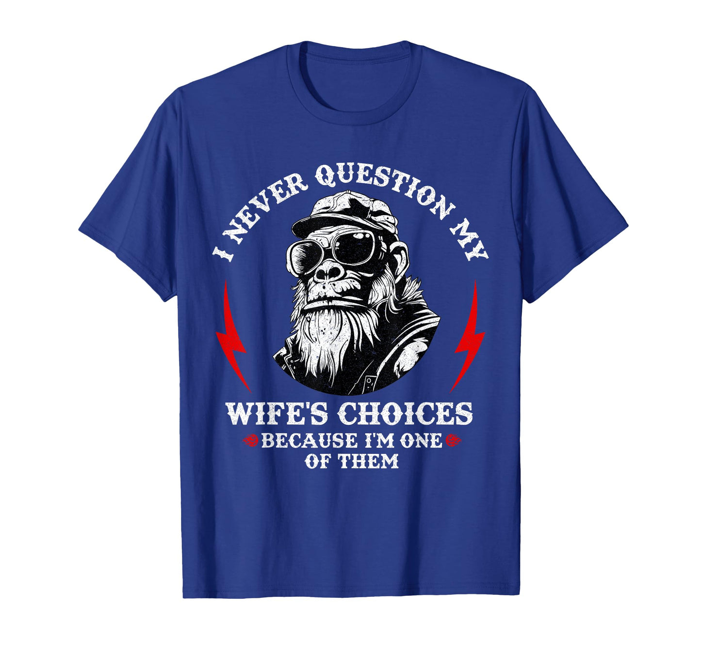 I Never Question My Wife's Choices Monkey Humor Husband T-Shirt