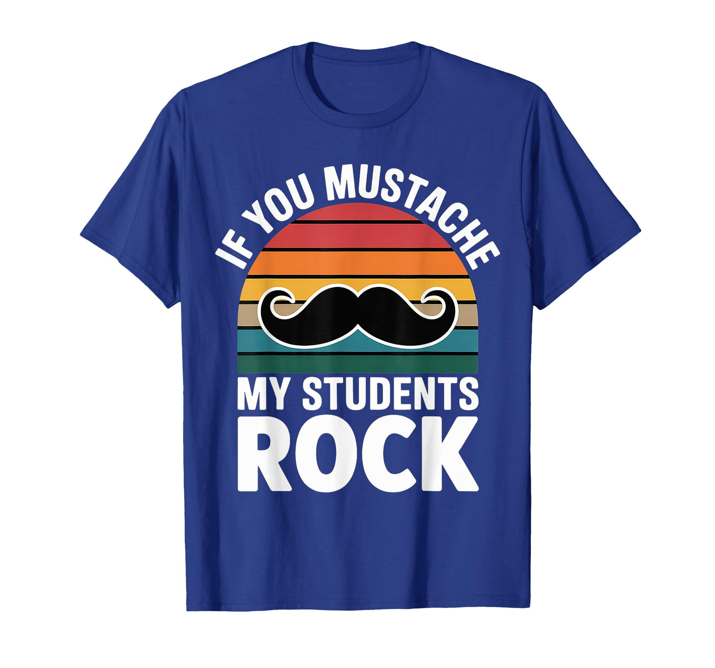 If You Mustache My Students Rock Educator Teacher |-- T-Shirt