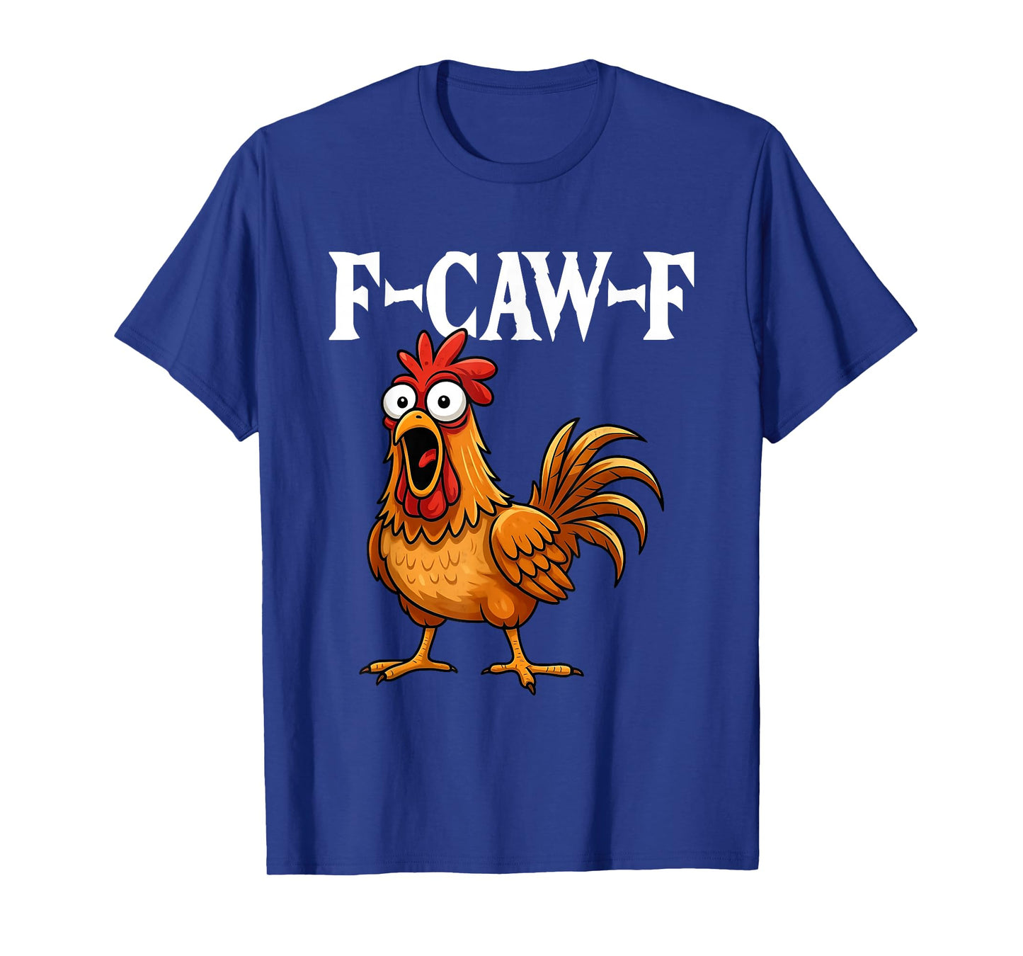 F-Caw-F Funny Chicken Humor F-Caw-F Quote Rooster Meme T-Shirt