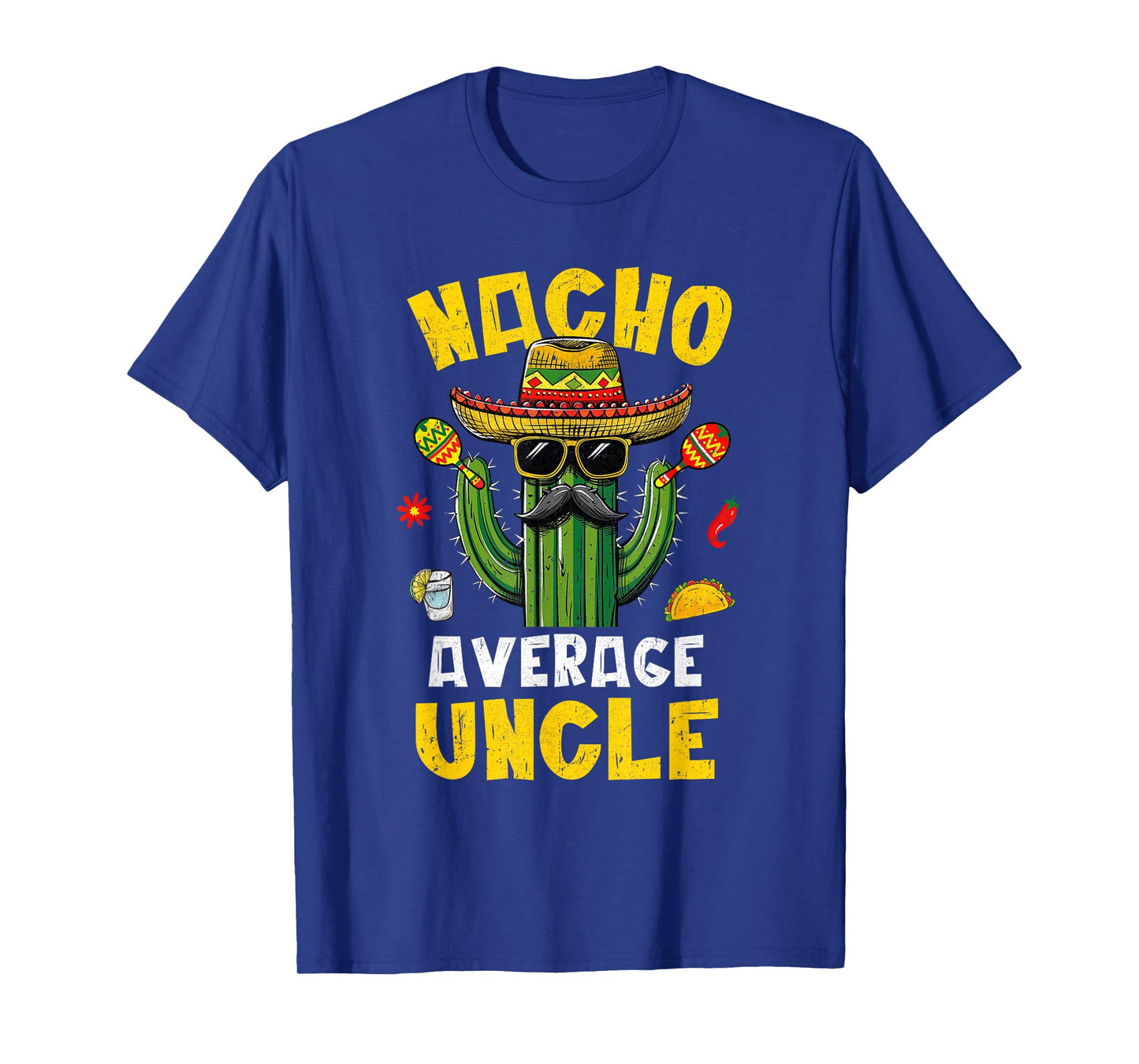 Nacho Average Uncle Funny Best Uncle Hilarious Joke Humor T-Shirt
