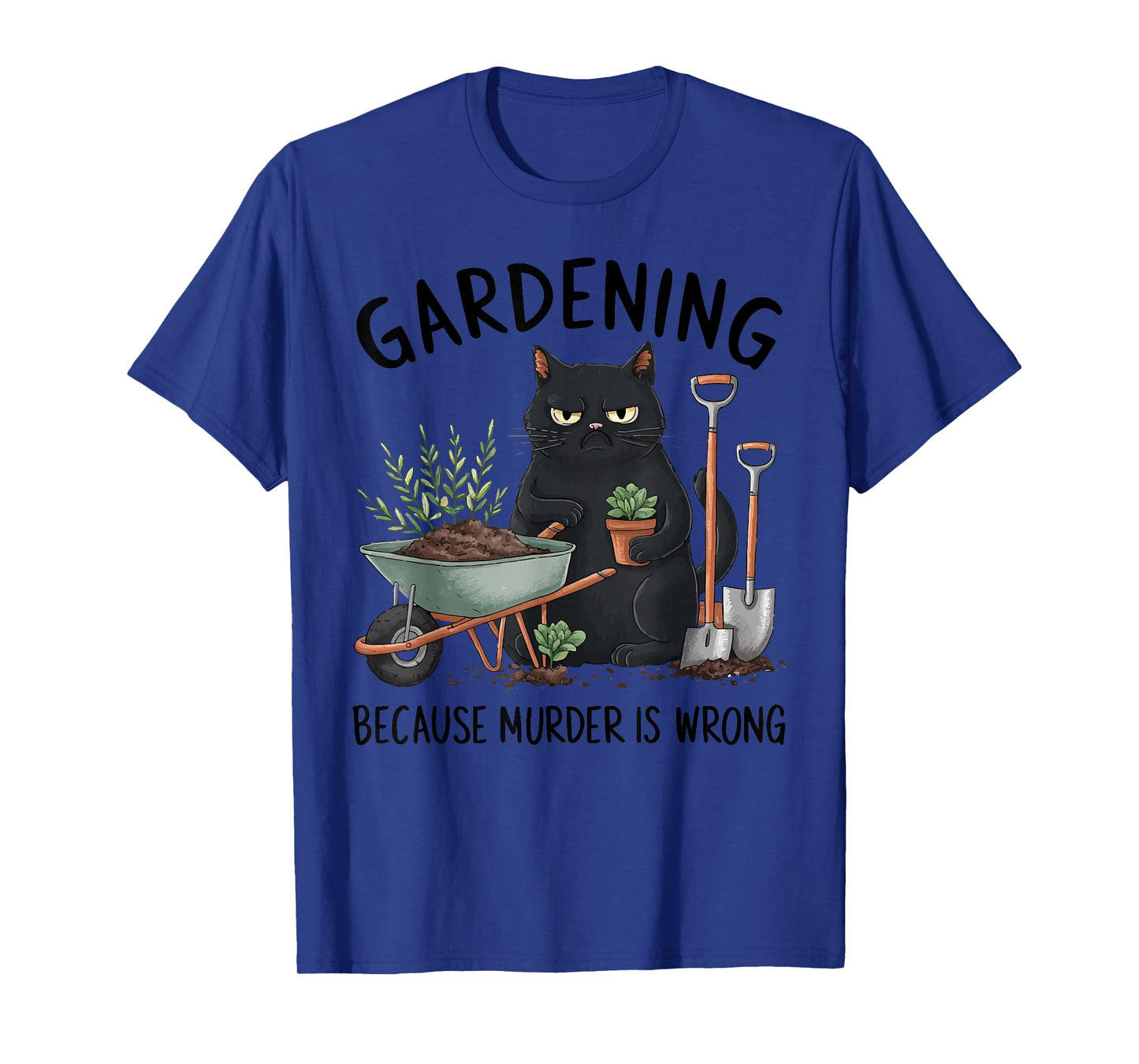 Gardening Because Murder Is Wrong Snarky Cool gardener cat T-Shirt