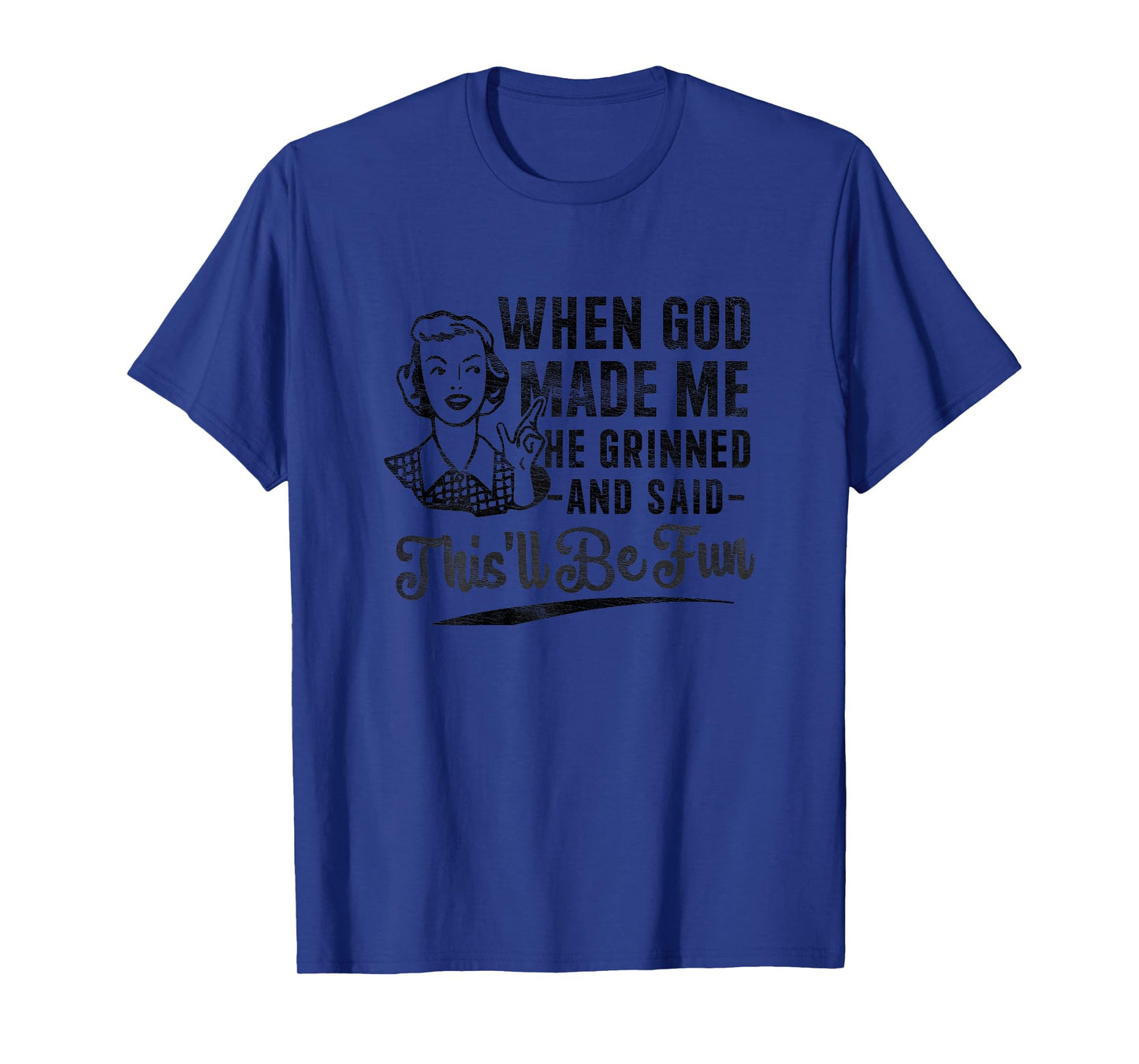 Retro When God Made Me He Said This'll Be Fun Funny Saying T-Shirt