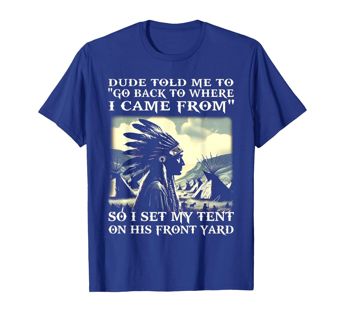 Dude Told Me To Go Back To Where I Came From So I Set T-Shirt