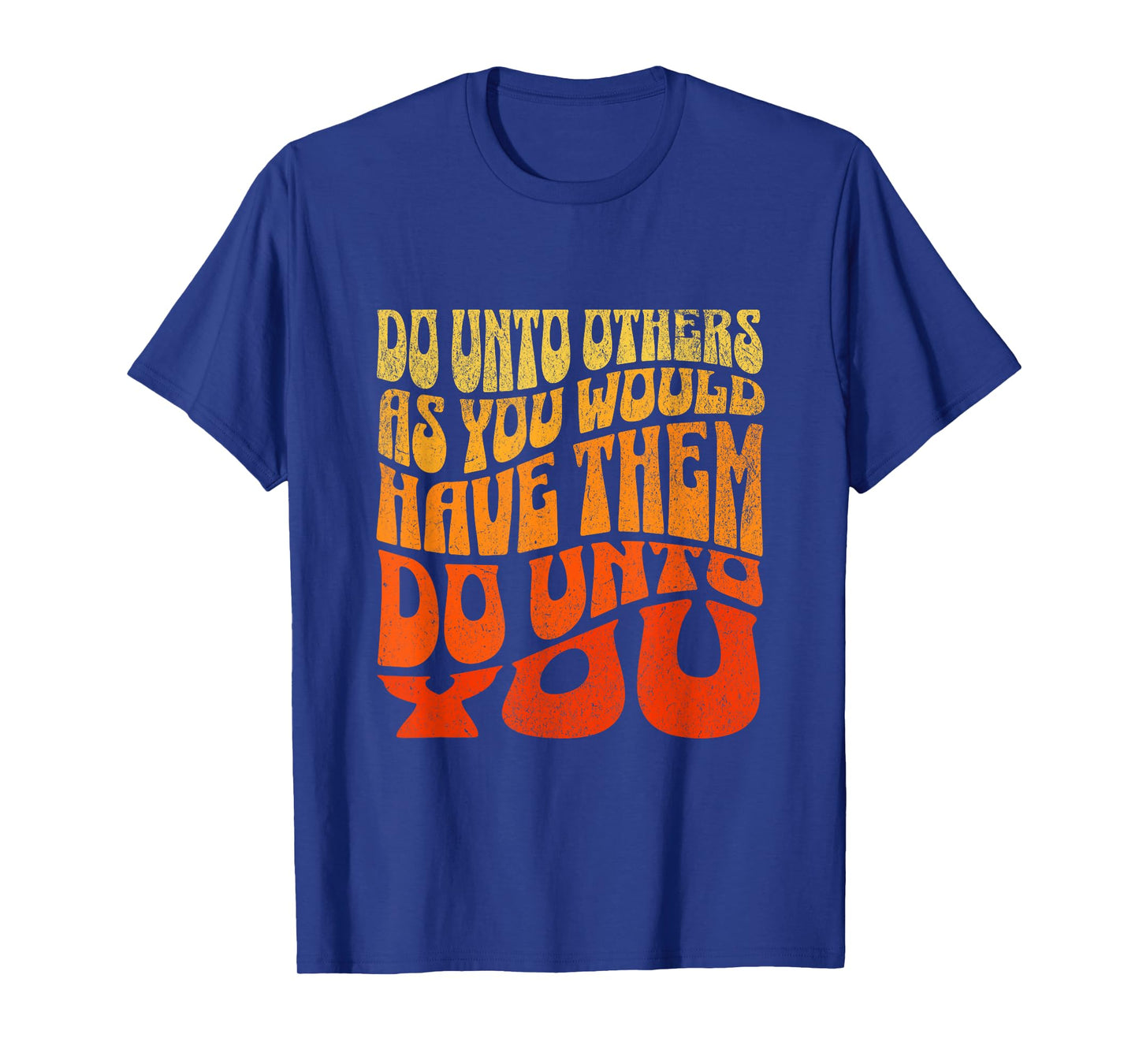 Do Unto Others As You Would Have Them Do Unto You Kindness T-Shirt