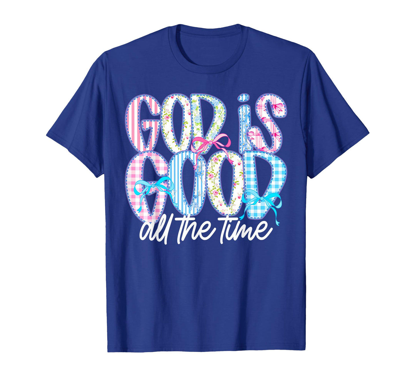 God Is Good All The Time Christian Quote Worship Bible Verse T-Shirt