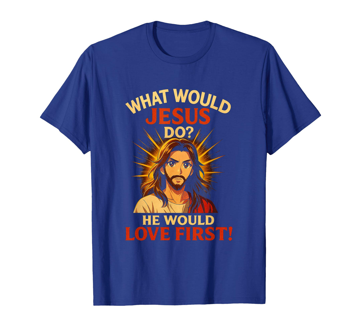 Anime What Would Jesus Do? He Would Love First! WWJD HWLF T-Shirt