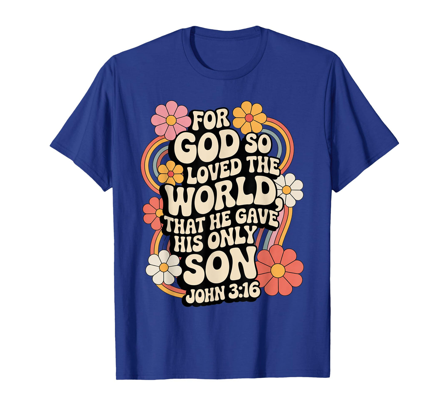 for God So Loved The World Only Son John 3:16 Christian T-Shirt