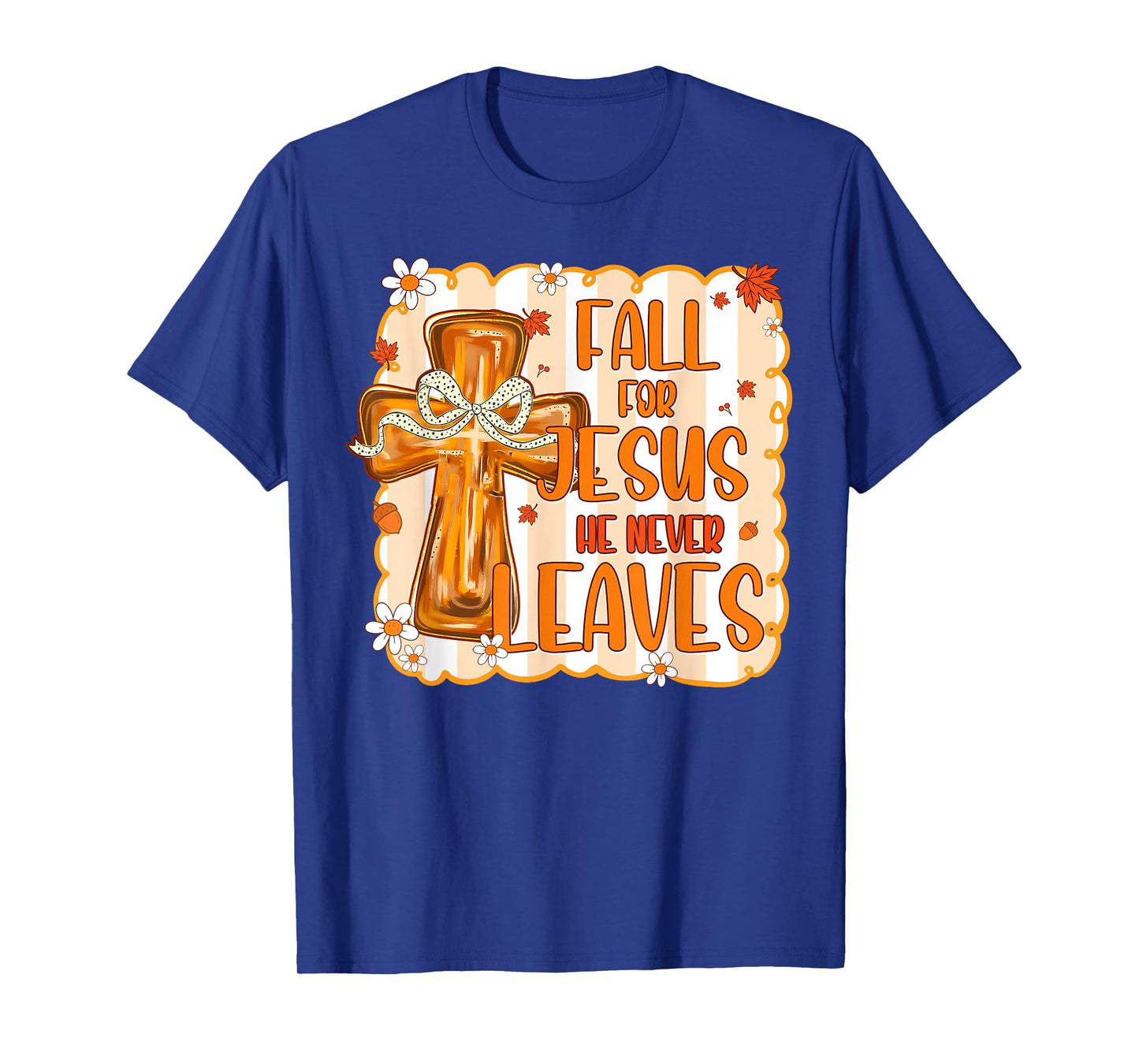 Christian Lover Thanksgiving Fall For Jesus He Never Leaves T-Shirt