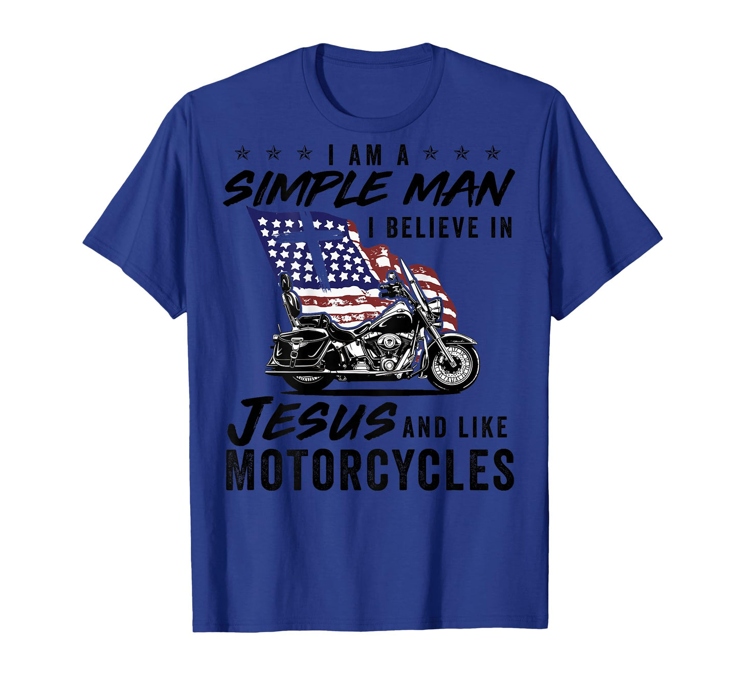 I Am A Simple Man Believe in Jesus Like Motorcycle Funny Tee T-Shirt