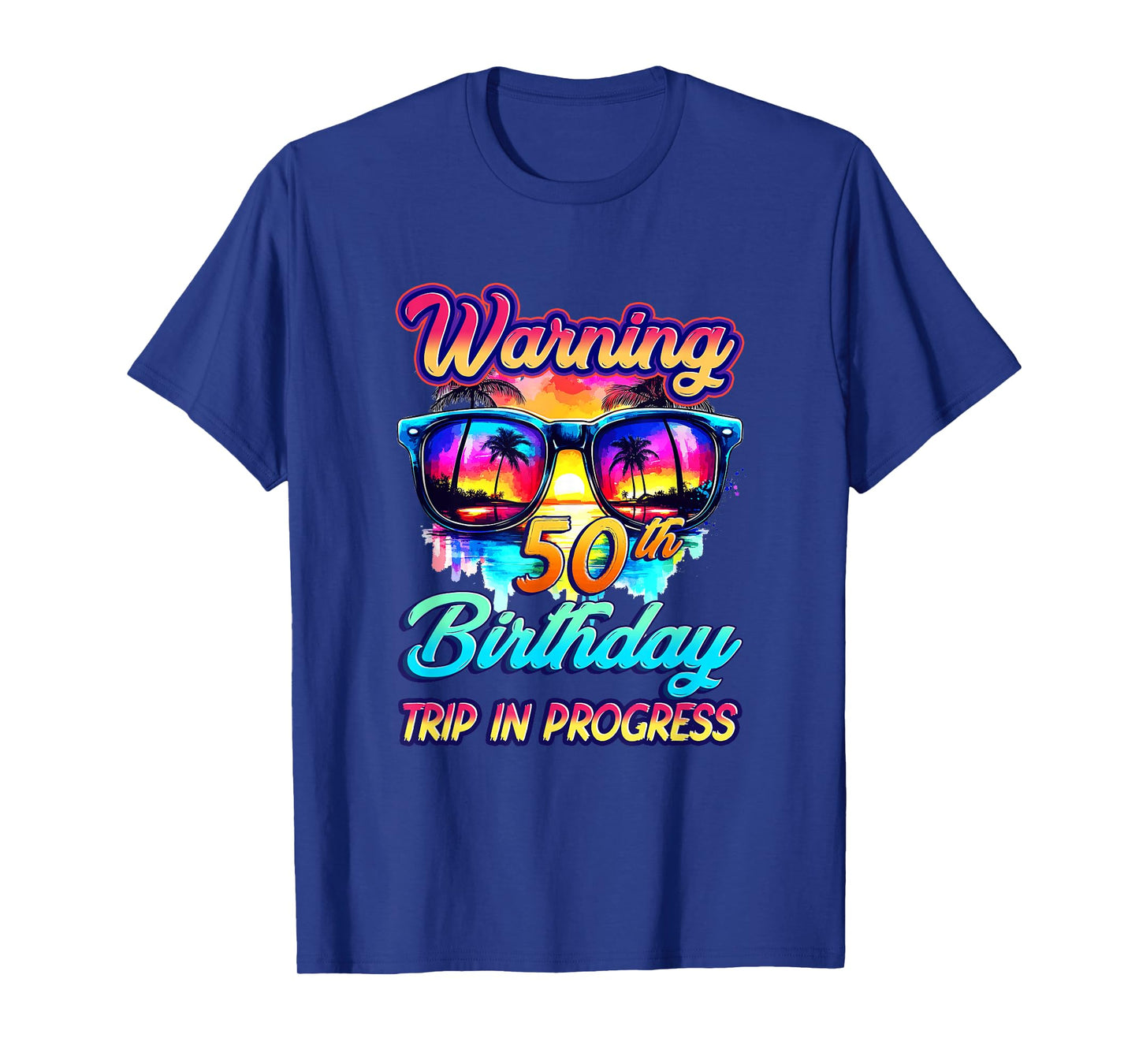 Funny 50 Years Old Warning 50Th Birthday Trip In Progress T-Shirt