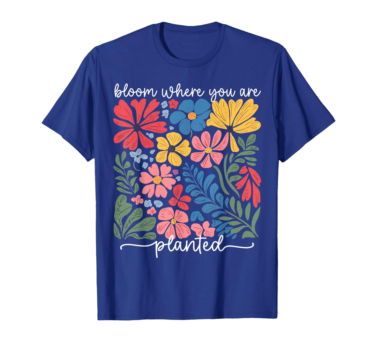Christian Bloom Where You Are Planted Faith Men Women Kid T-Shirt
