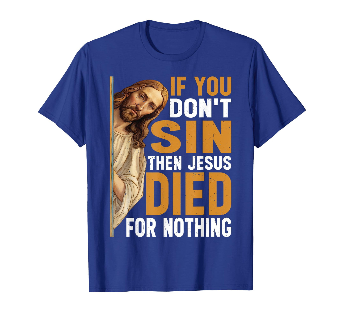 Divine Humor And Spirited Sayings - Unisex Adult - Black - Small - Short Sleeve - Classic - T-Shirt - If You Don't Sin Then Jesus Died For Nothing