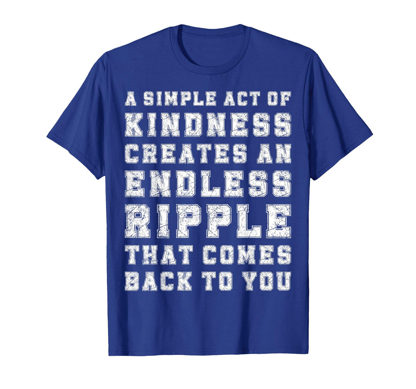 A Simple Act of Kindness Creates an Endless Ripple Effect T-Shirt