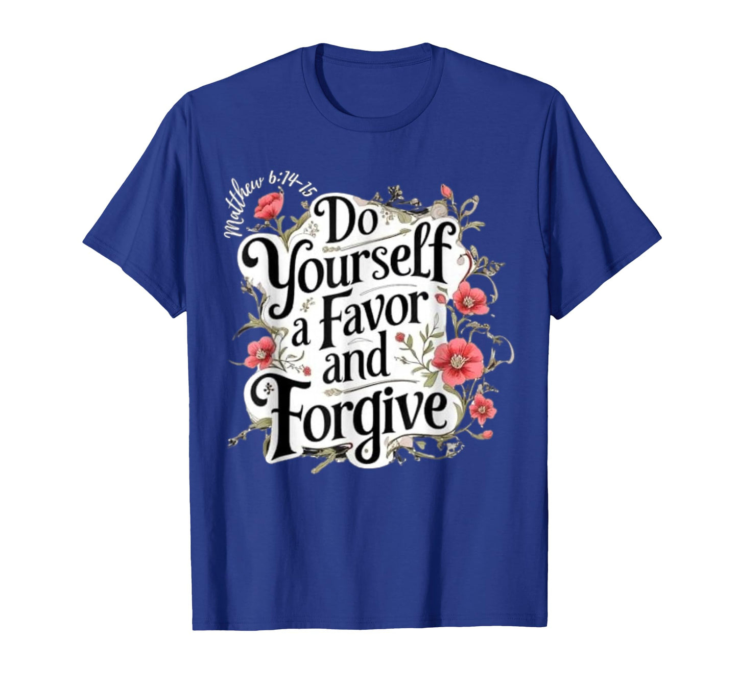 Do Yourself A Favor and Forgive Bible Verse T-Shirt