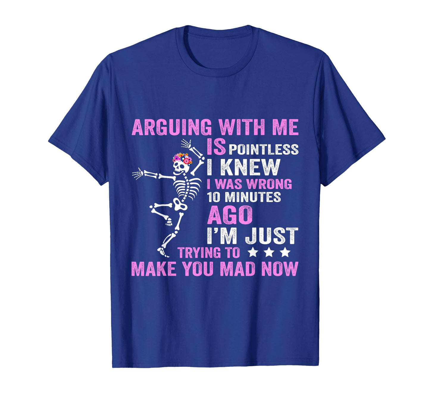Arguing with Me is Pointless I was Knew I was Wrong Funny T-Shirt