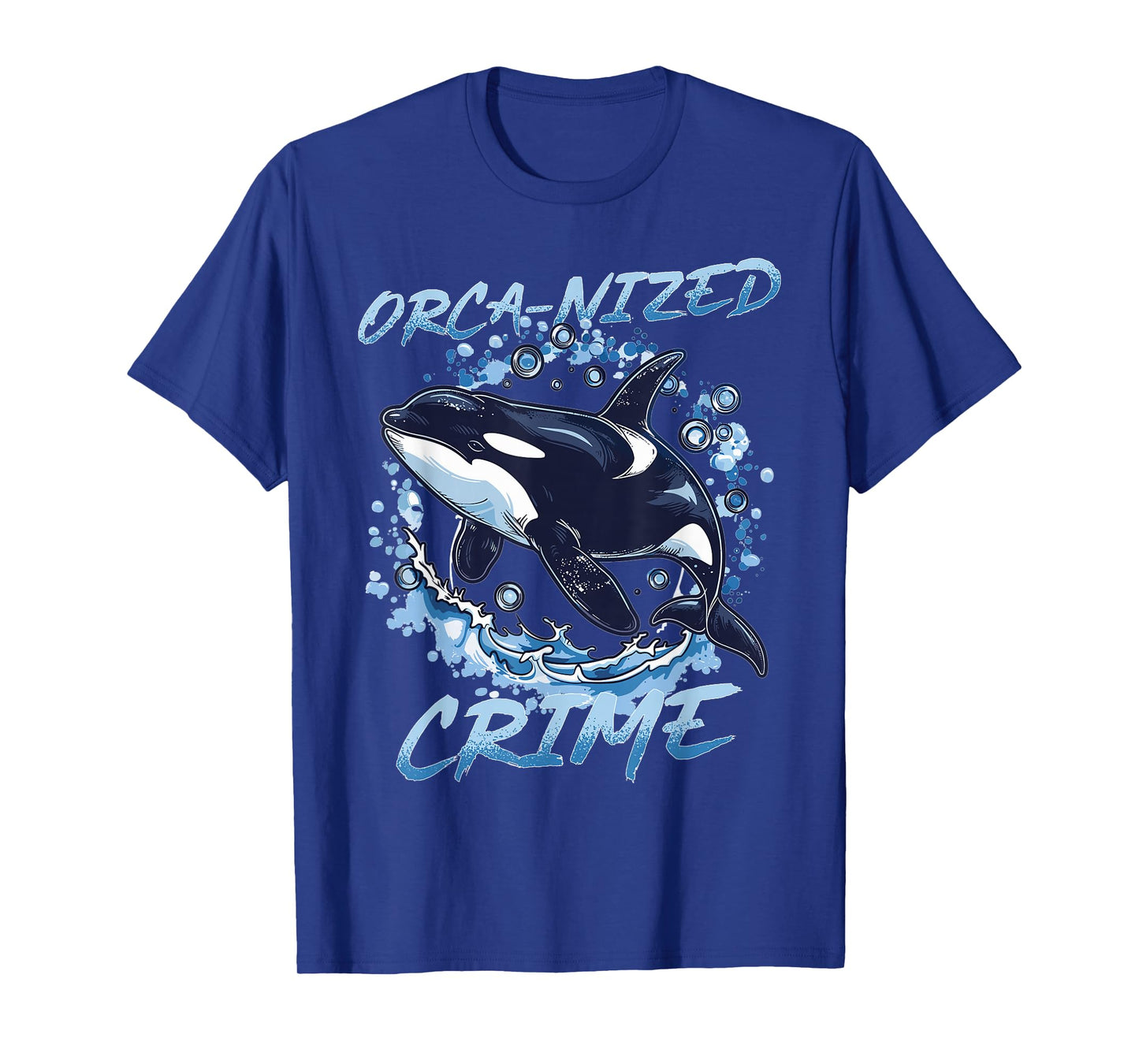Funny Orca Animal Orca-nized Crime T-Shirt
