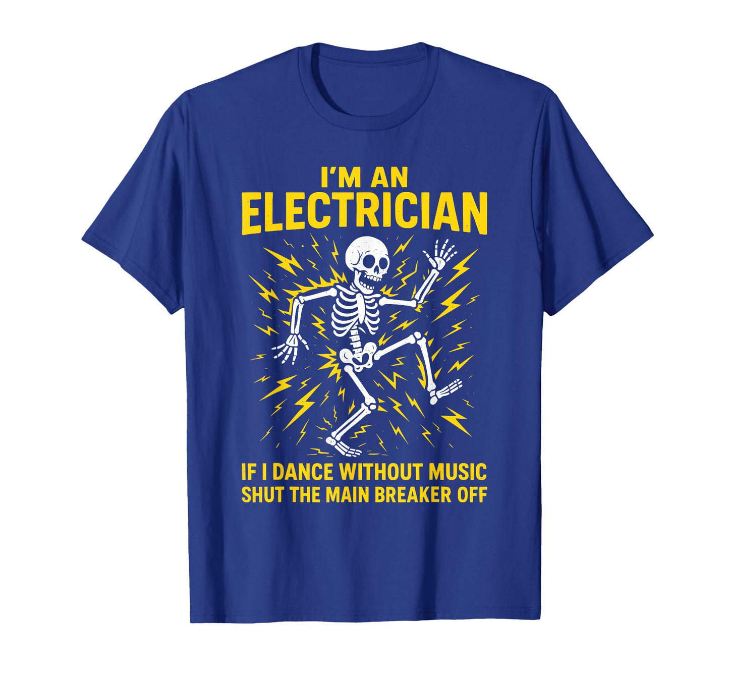 Electrician, I'm An Electrician If I Dance Without Music T-Shirt